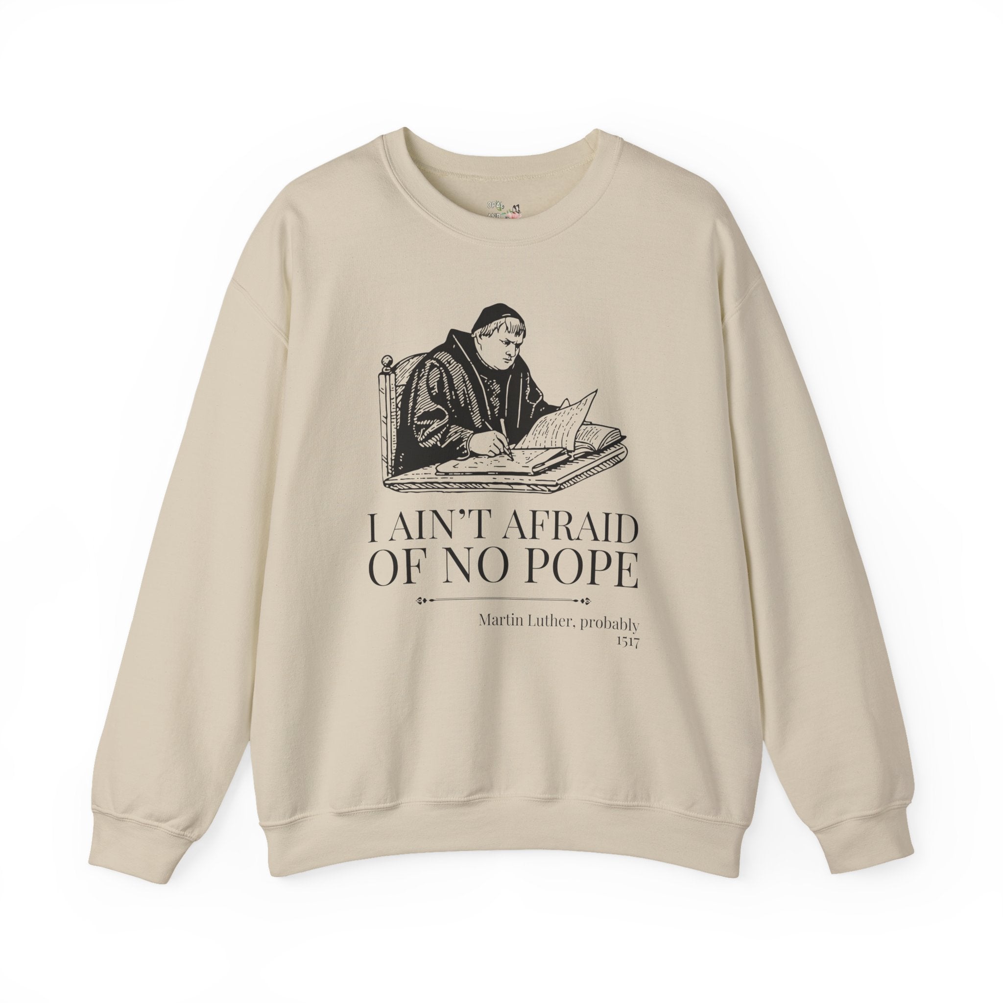 Silly Martin Luther History Sweatshirt for Historian Who Loves Religious History, Funny Saying Crewneck, 16th Century European History Gift - Opal and June