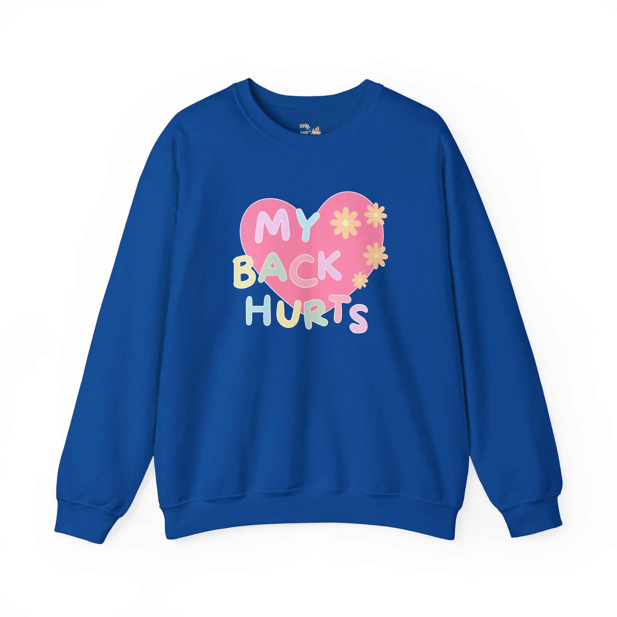 Silly My Back Hurts Sweatshirt with Heart and Retro Flower, Funny Saying Fibromyalgia Shirt, Thirty or Fortieth Birthday Gift, Cute Unhinged - Opal and June