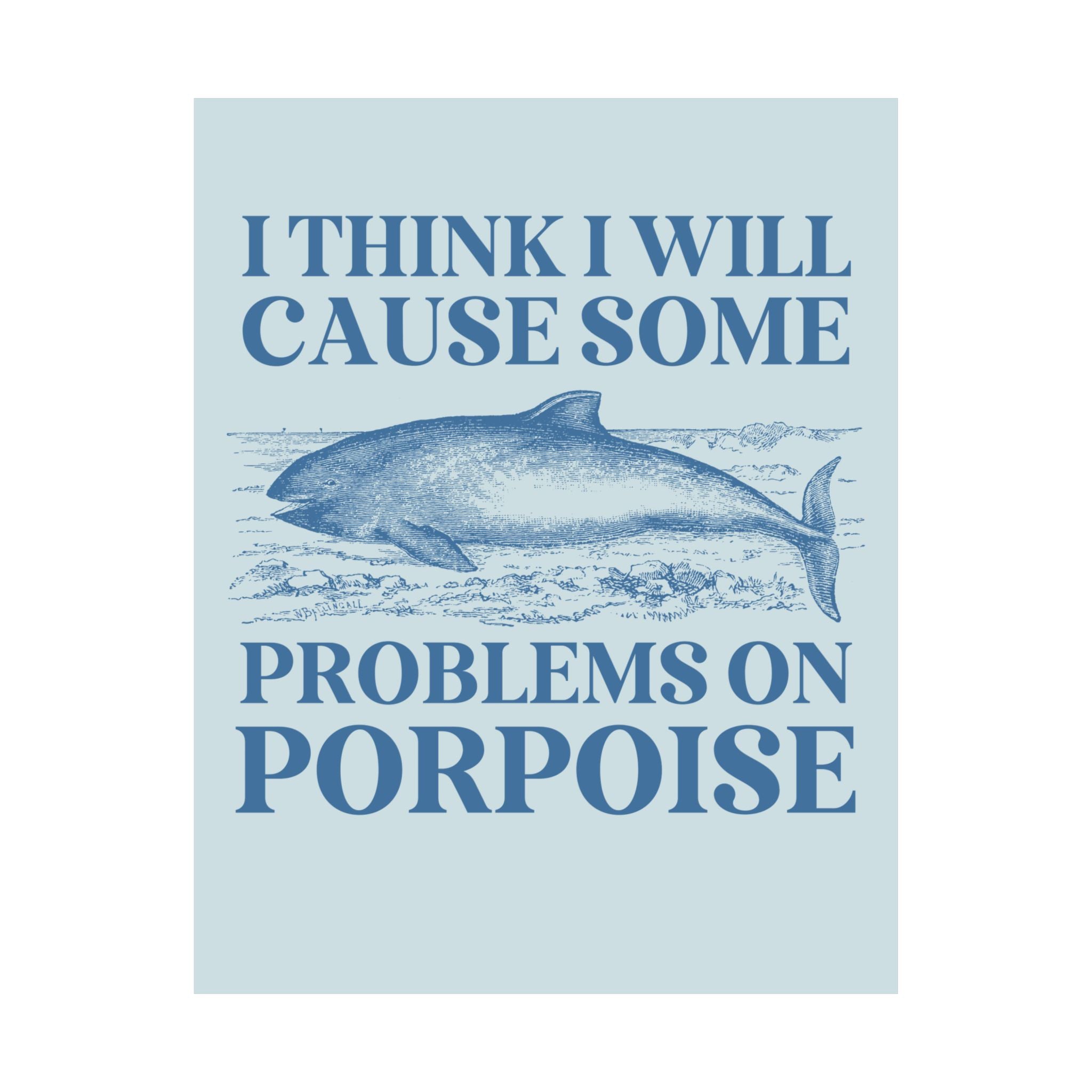 Silly Porpoise Poster Print wi,h Funny Saying, Cute Vintage Aesthetic Goblincore Art Print, Ocean Animal, Animal Lover Gift, 90s Throwback - Opal and June