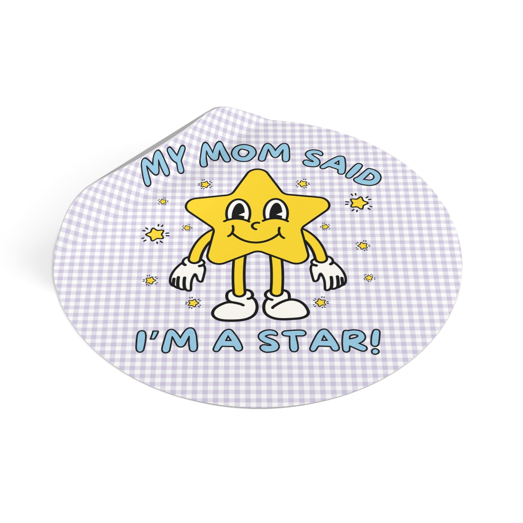 Silly Unhinged Tee Sticker: My Mom Said I'm A Star! | Gift from Mom, Funny Sarcastic Sticker with Groovy Y2K Aesthetic, Decal with Stars - Opal and June