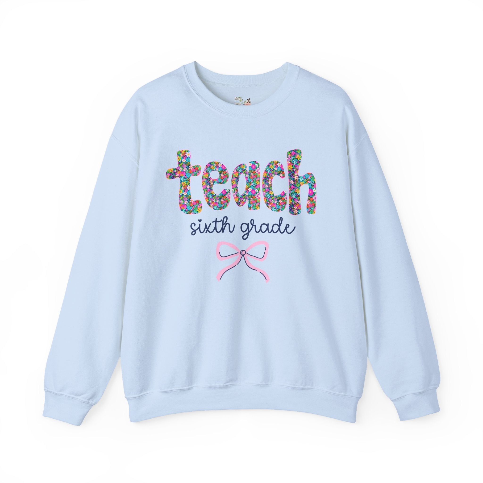Sixth Grade Teacher Sweatshirt with Colorful Flowers and Bow, Teacher Team Shirt for Back to School, New Teacher Gift, Teacher Appreciation - Opal and June