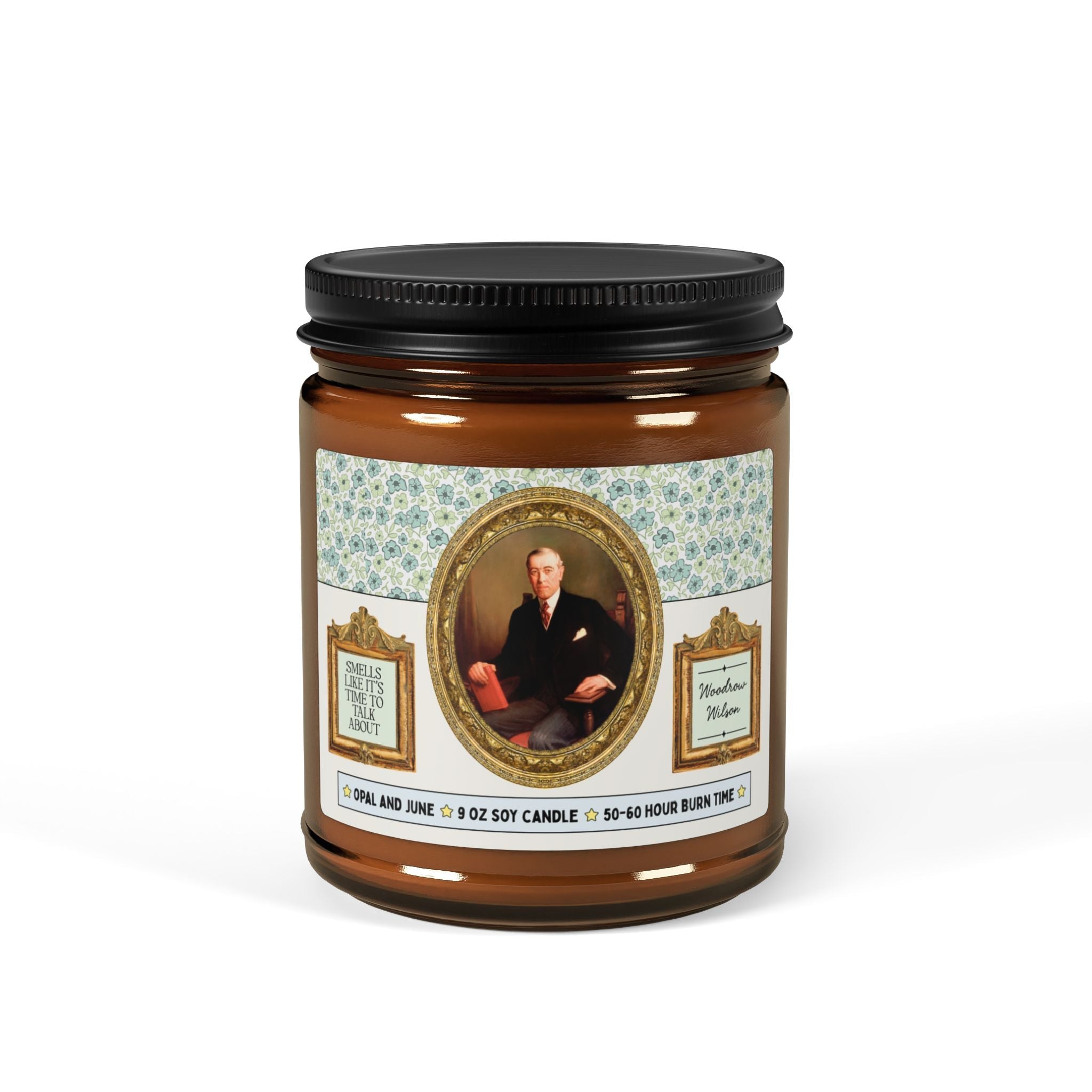 Smells Like it's Time to Talk About Woodrow Wilson: 9 Oz Soy Candle, Early 1900s US President History Buff, American History Lover Gift - Opal and June
