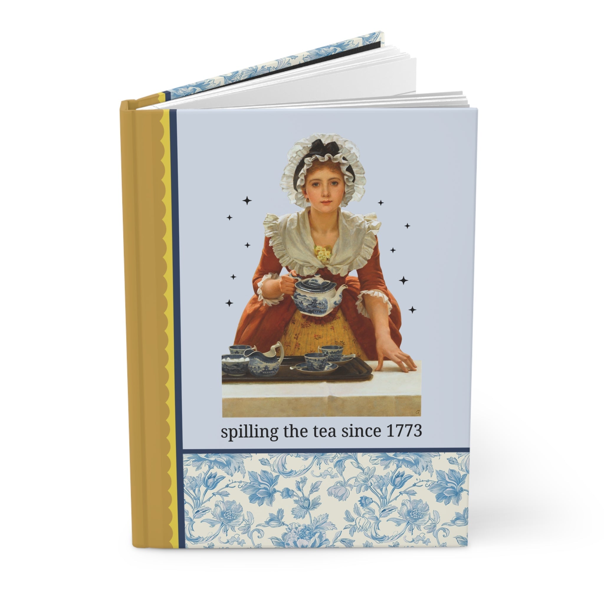 Spilling the Tea Since 1773 Art History Lover Notebook: Funny American History Teacher Journal for History Buff, 18th Century Women's History - Opal and June