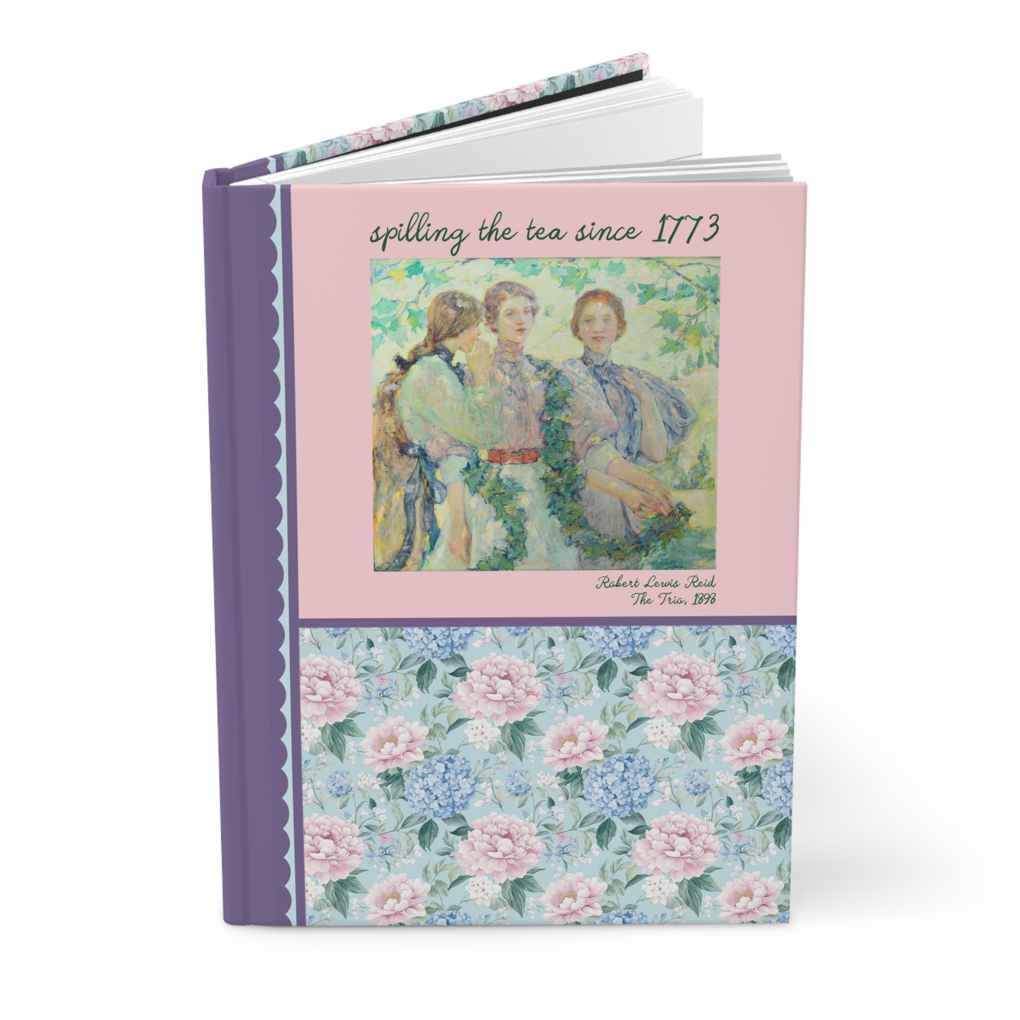 Spilling the Tea Since 1773 Hardcover Notebook, American Impressionist Art History, The Trio Robert Reid, History or Social Studies Teacher - Opal and June