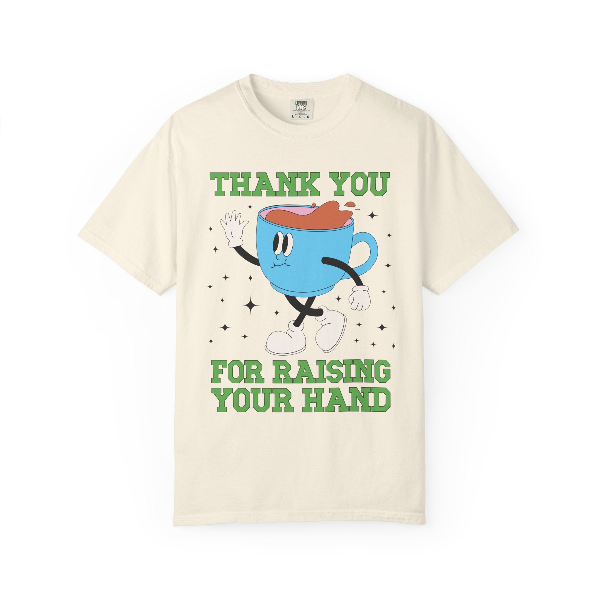 Thank You for Raising Your Hand Coffee Lover Teacher Tee - Opal and June