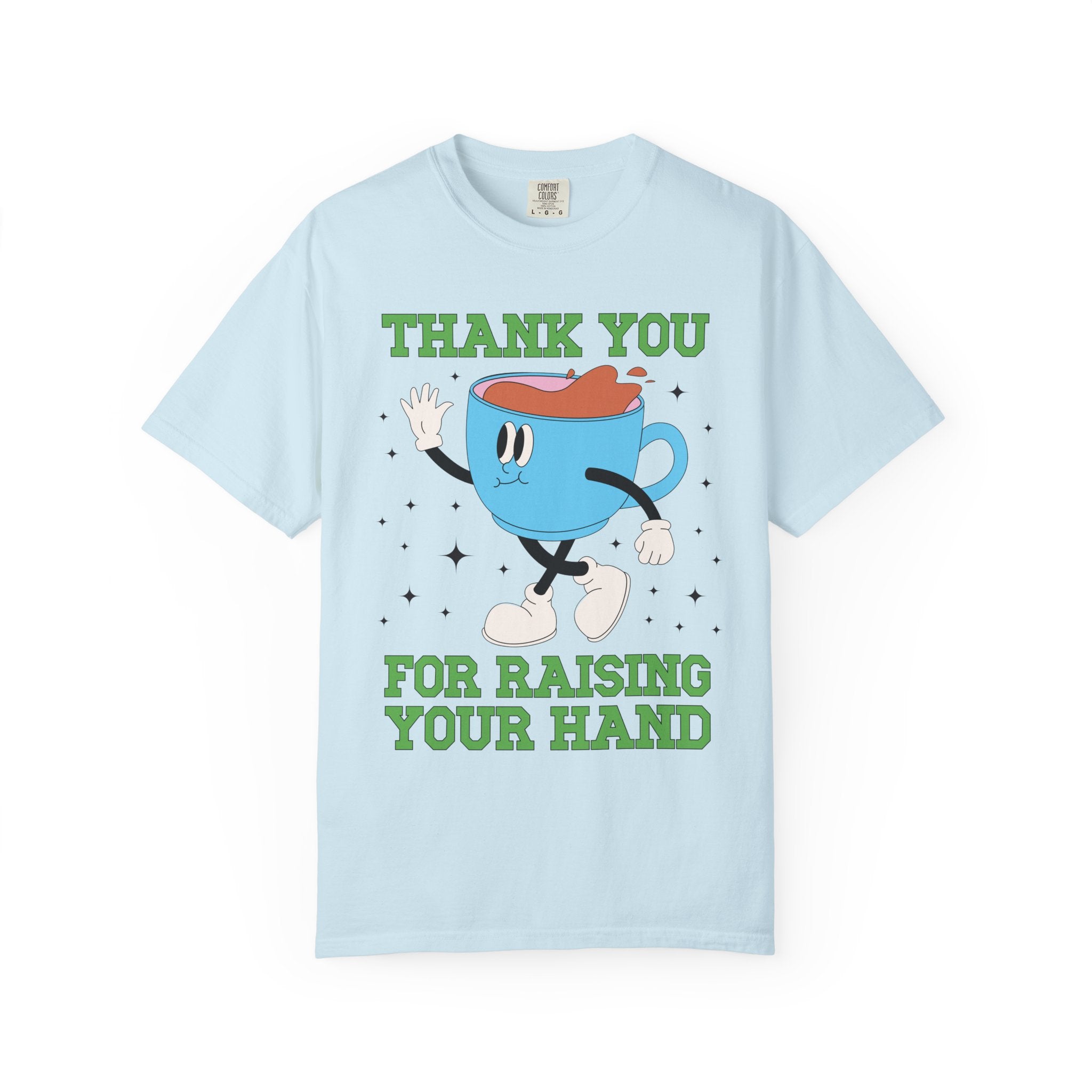 Thank You for Raising Your Hand Coffee Lover Teacher Tee - Opal and June