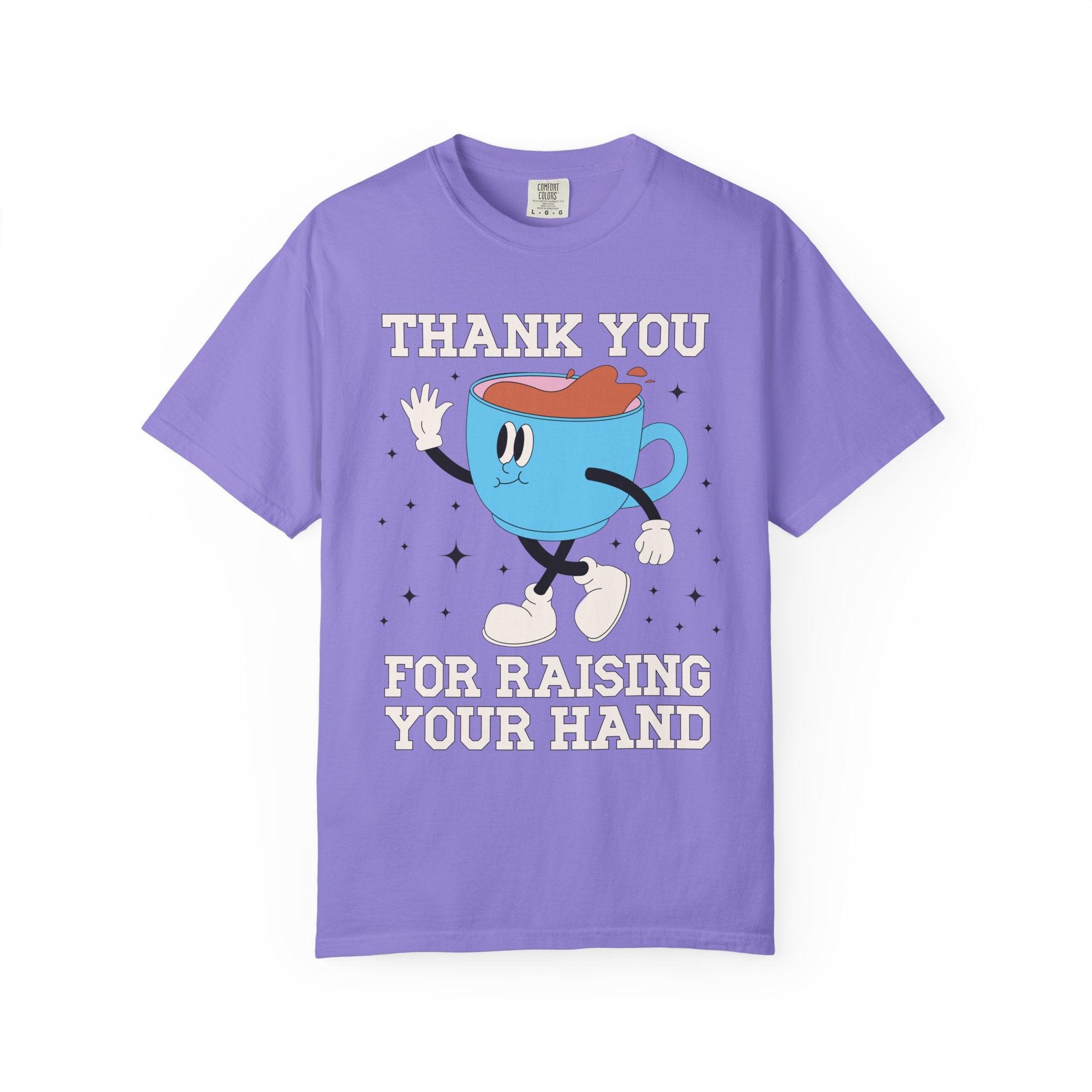 Thank You for Raising Your Hand Coffee Lover Teacher Tee - Opal and June