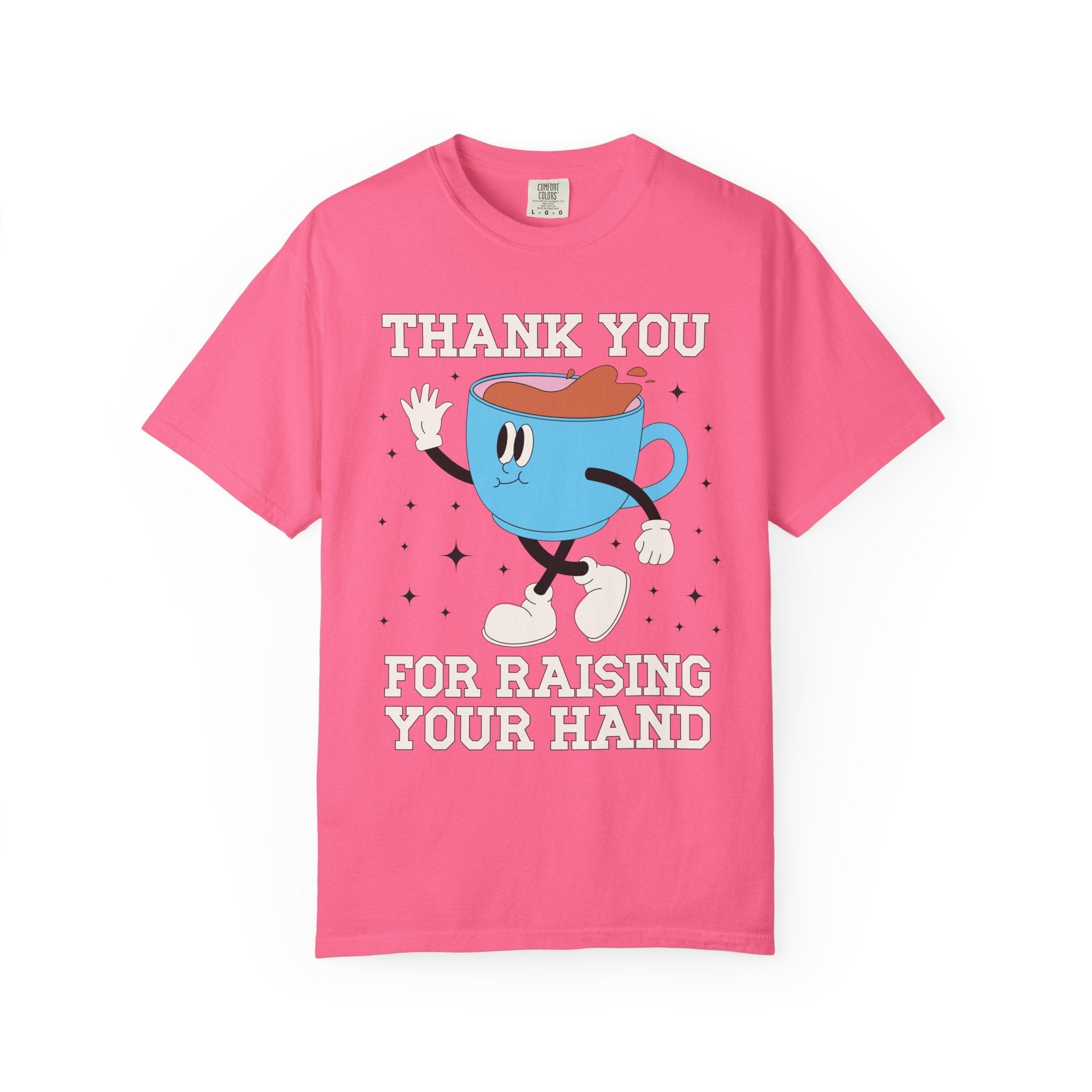 Thank You for Raising Your Hand Coffee Lover Teacher Tee - Opal and June