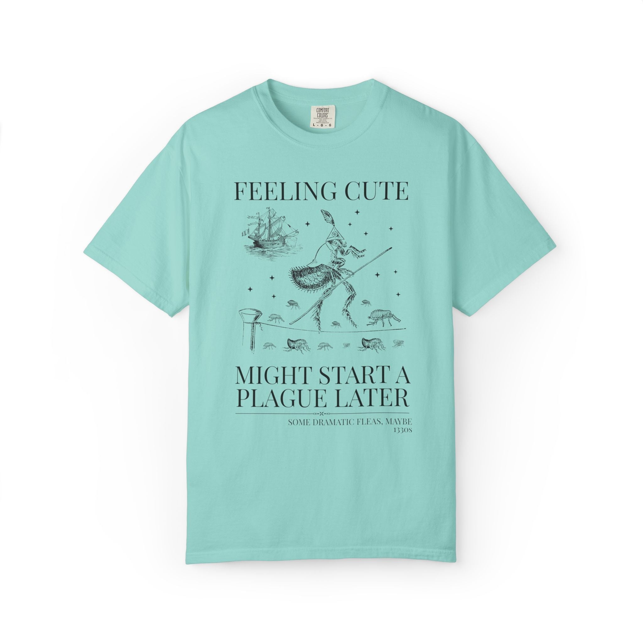 The Black Death Bubonic Plague History Buff T-Shirt: 14th Century History, European Medieval Middle Ages, Feeling Cute Might Start a Plague - Opal and June