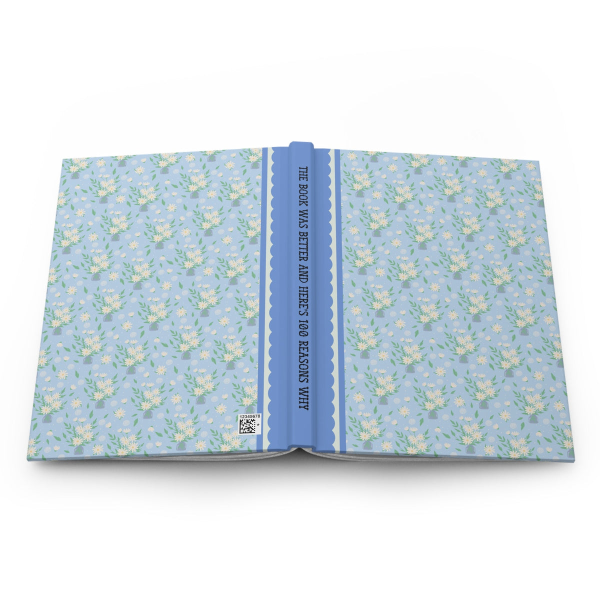 The Book Was Better and Here's One Hundred Reasons Why: Blue Floral Notebook for Book Lover, Silly Bookish Gift for Reader or Bookworm - Opal and June