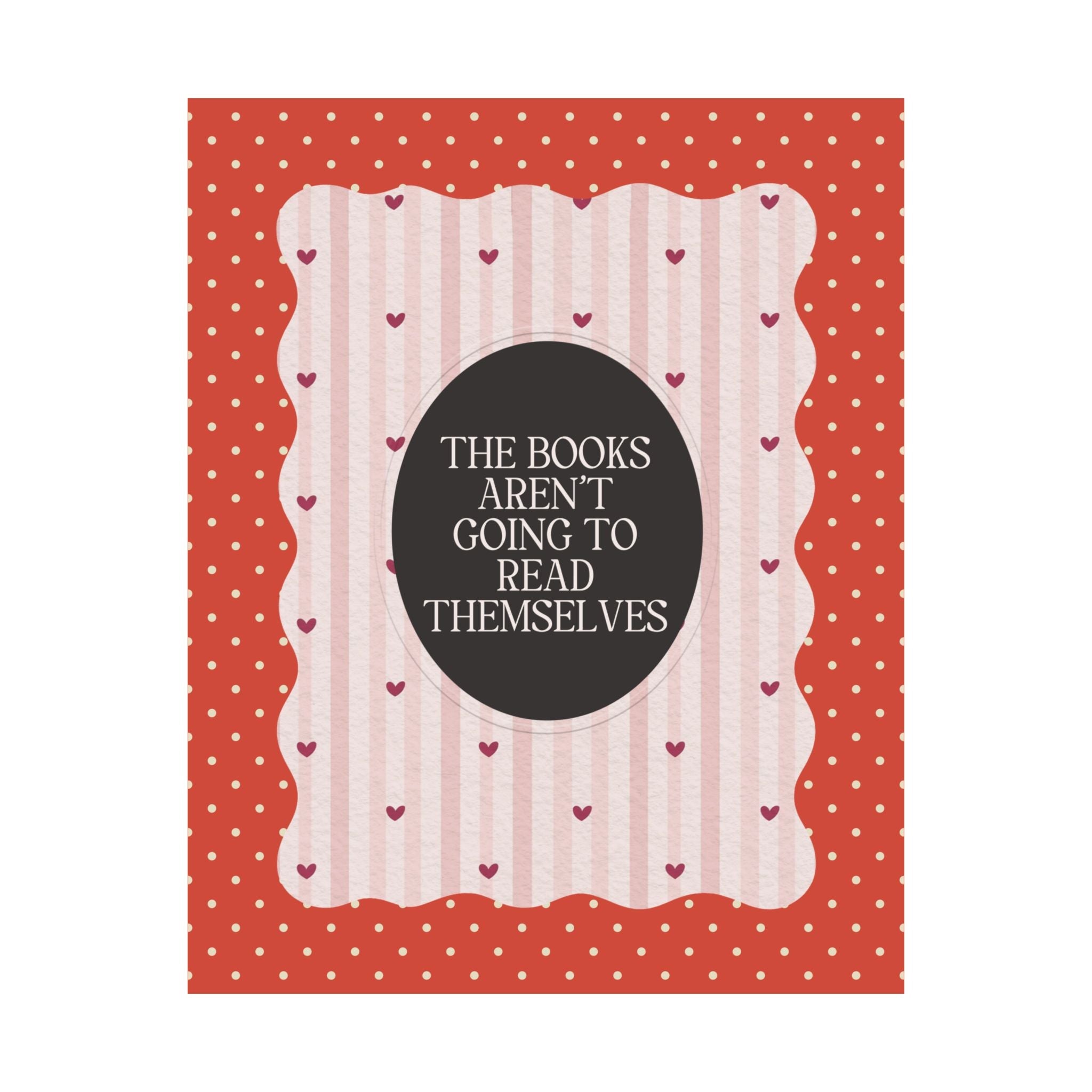 The Books Aren't Going to Read Themselves Print - Opal and June