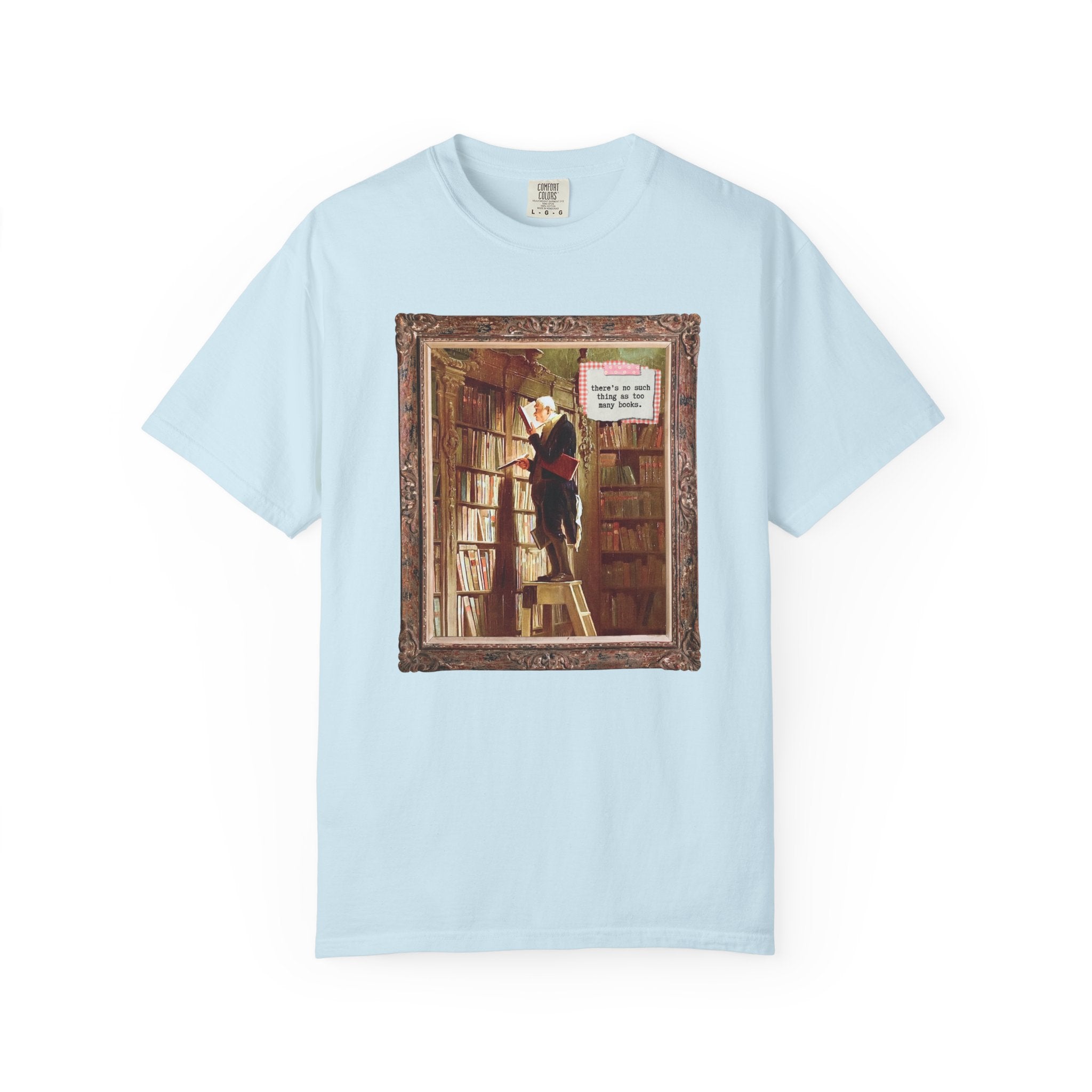 The Bookworm by Carl Spitzweg Tee Shirt: There's No Such Thing As Too Many Books, Funny Book Lover Gift Idea for Librarian, Reading Teacher - Opal and June