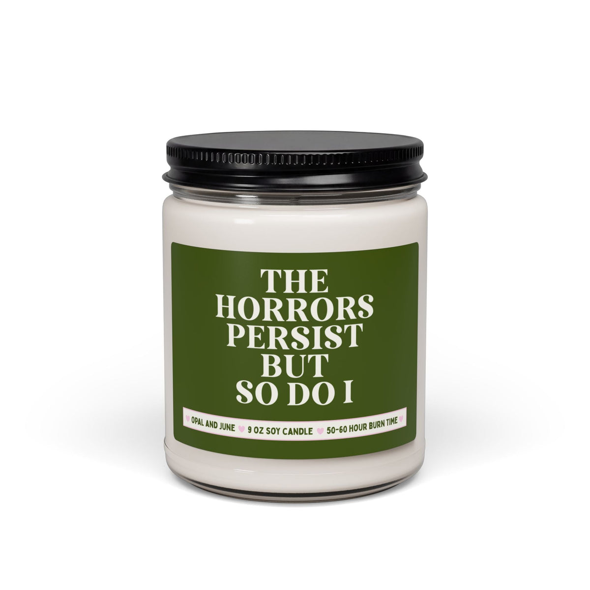 The Horrors Persist But So Do I: 9 Oz Soy Candle for Friend or Sibling Going Through a Divorce or Life Change, Funny Breakup Condolence Gift - Opal and June