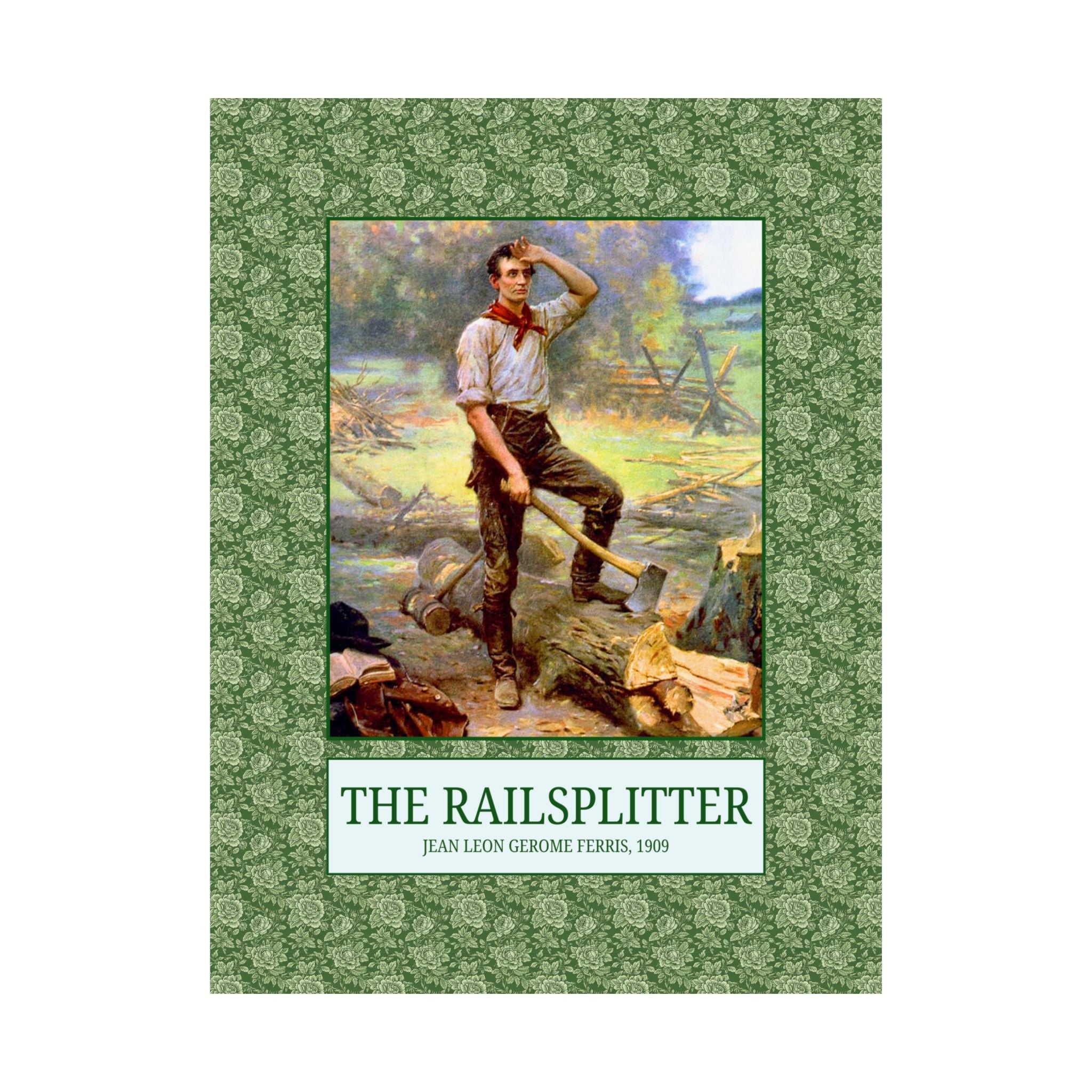 The Railsplitter Art History Poster: Abraham Lincoln 19th Century American History Buff Gift, History Teacher, Early American Historian - Opal and June