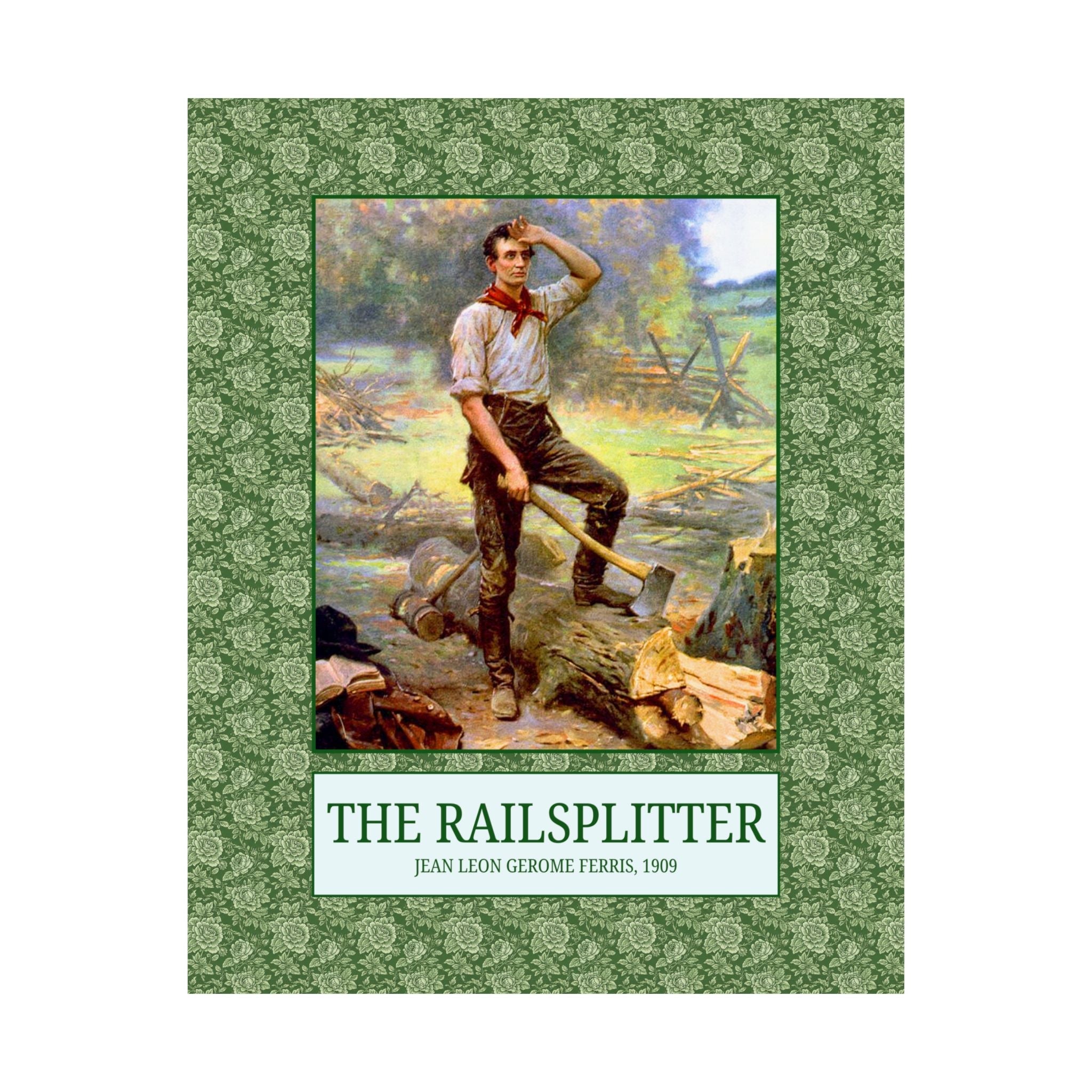 The Railsplitter Art History Poster: Abraham Lincoln 19th Century American History Buff Gift, History Teacher, Early American Historian - Opal and June