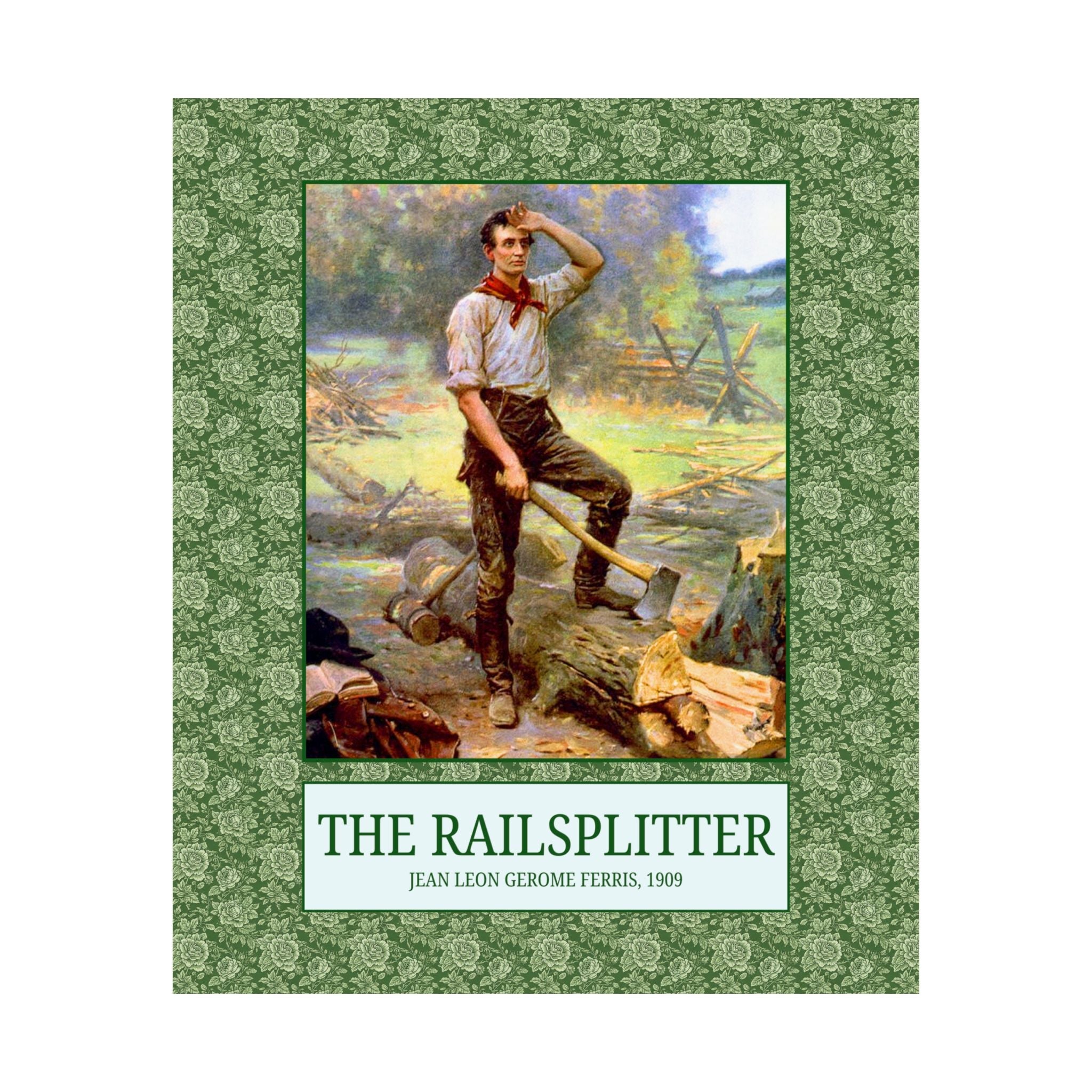 The Railsplitter Art History Poster: Abraham Lincoln 19th Century American History Buff Gift, History Teacher, Early American Historian - Opal and June