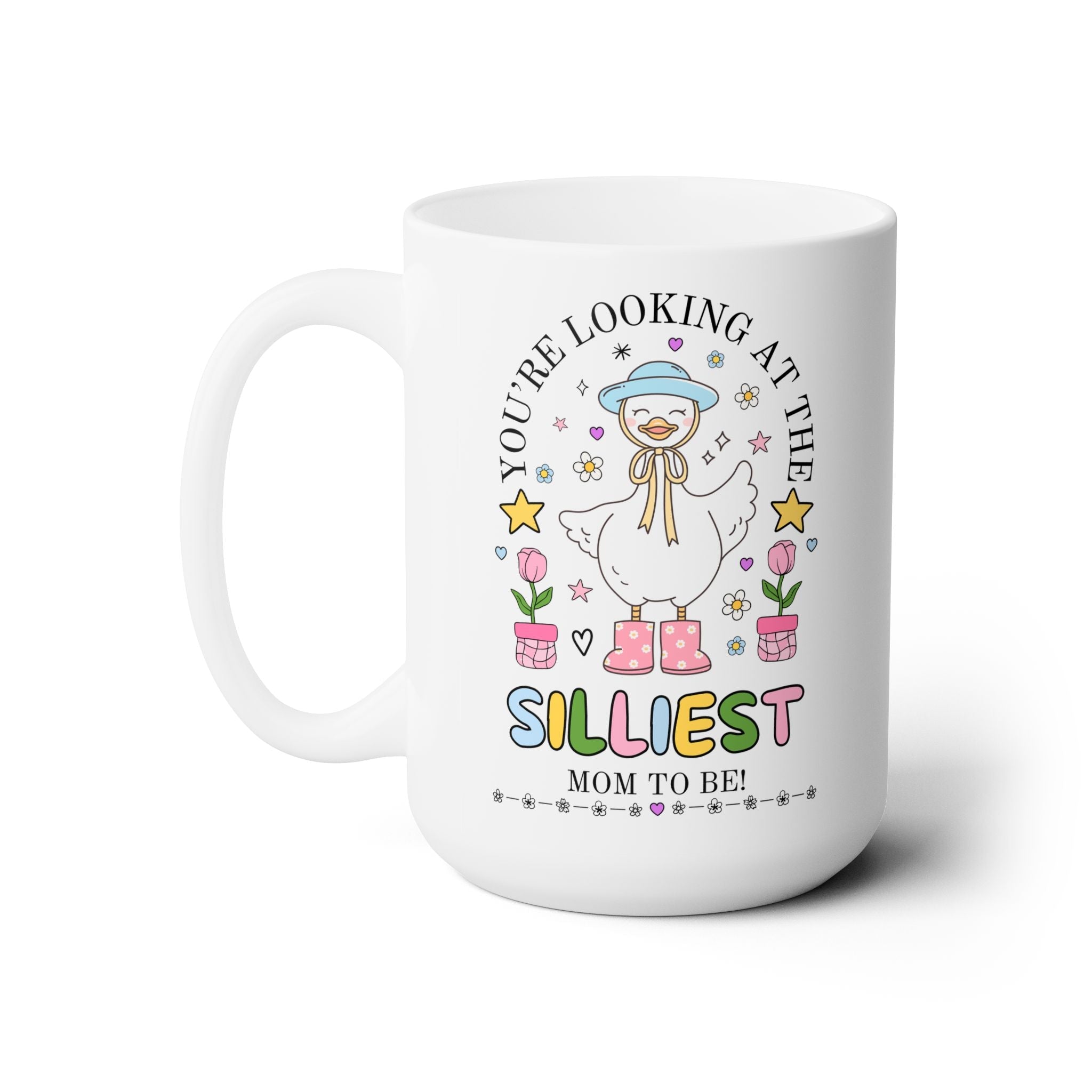 The Silliest Mom to Be Coffee Mug, 15 Oz Coffee Mug for Sister Having a Baby, Silly Pregnancy Announcement Mug, Gift for Co - Worker or Pregnant Friend - Opal and June