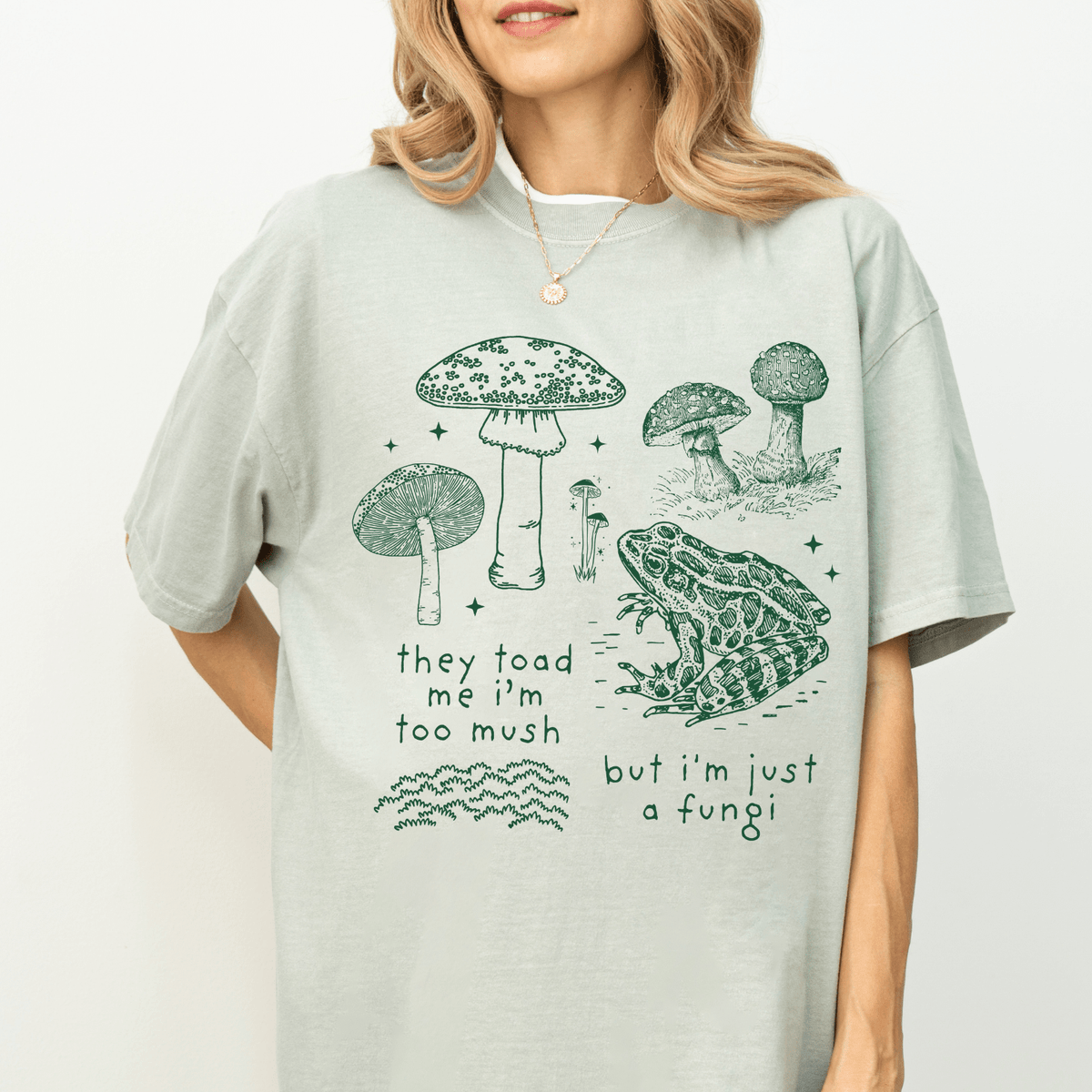 They Told Me I'm Too Mush But I'm Just a Fungi - Opal and June