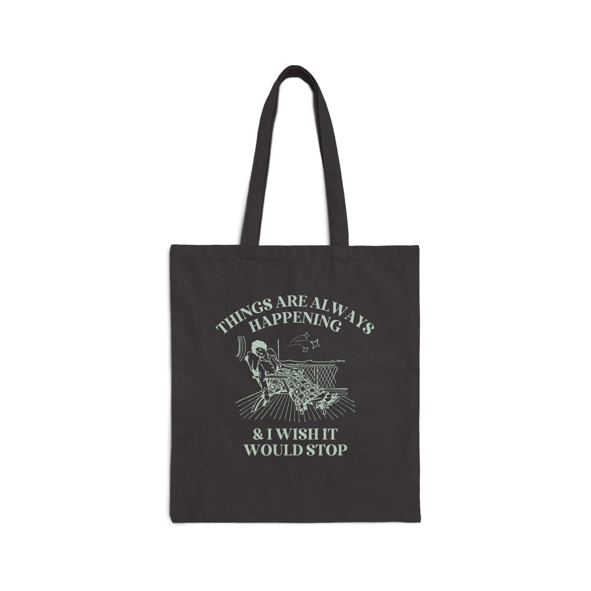 Things Are Always Happening Tote - Opal and June
