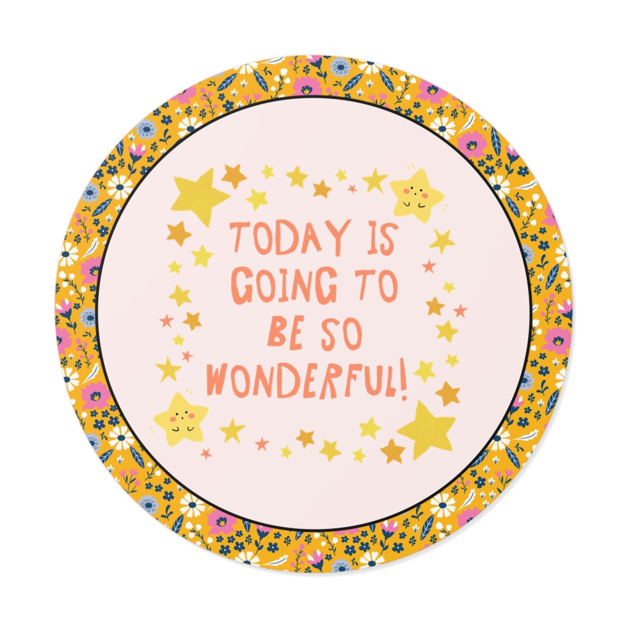 Today is Going to Be So Wonderful Sticker - Opal and June