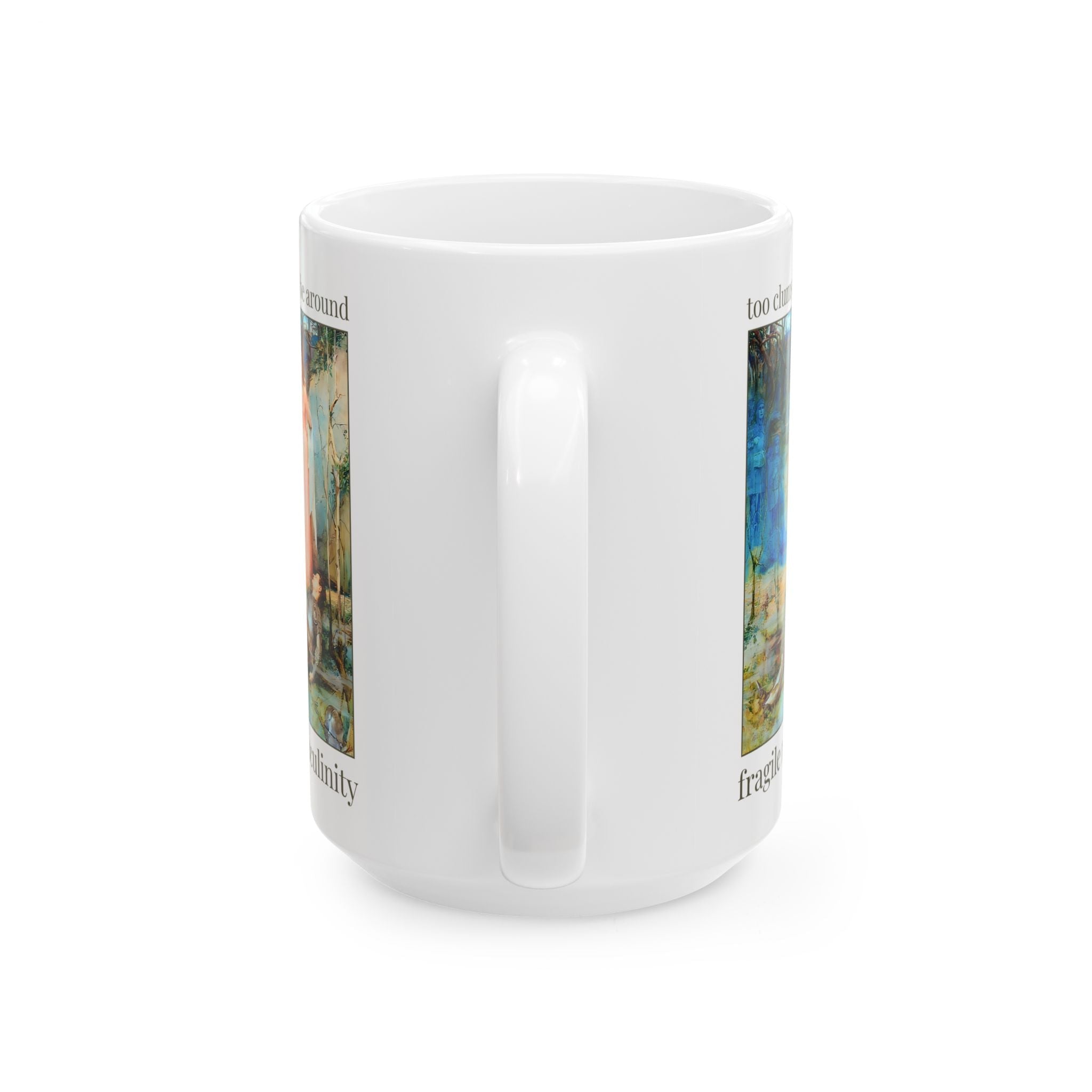 Too Clumsy to Be Around Fragile Masculinity Mug - Opal and June