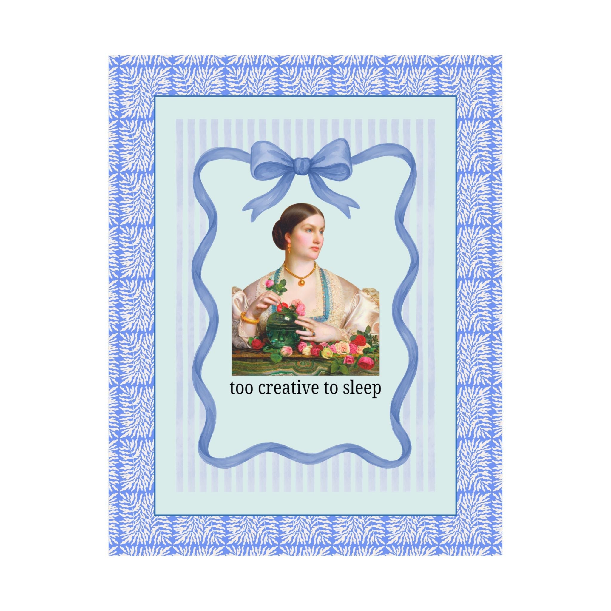 Too Creative To Sleep Funny Sarcastic Poster for Artist, Art History Major, Silly Unhinged Wedding Florist Gift, Pre - Raphaelite Painting - Opal and June