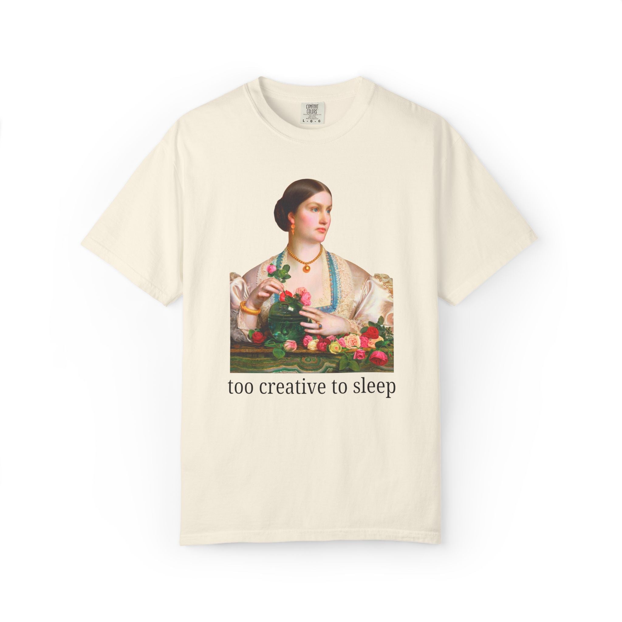 Too Creative To Sleep Funny Sarcastic Tee Shirt for Artist or Art History Major, Silly Unhinged Wedding Florist Tee, Pre - Raphaelite Painting - Opal and June