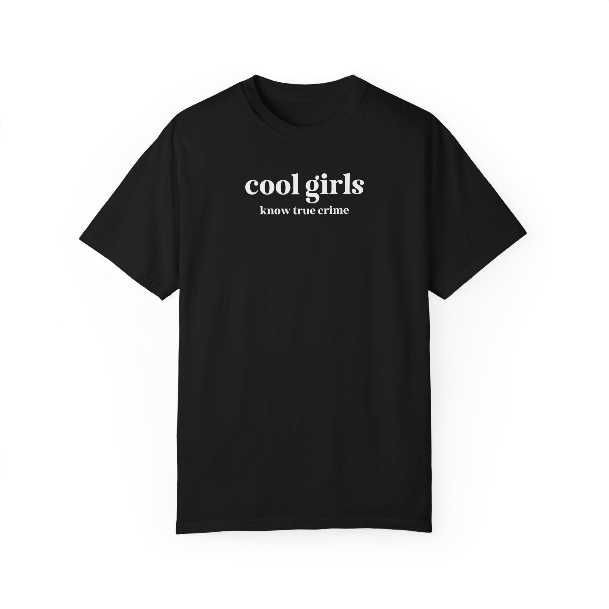 True Crime History Tee Shirt: Cool Girls Know True Crime, Funny Saying Shirt for Sister or Friend Who Loves Spooky History or Documentaries - Opal and June