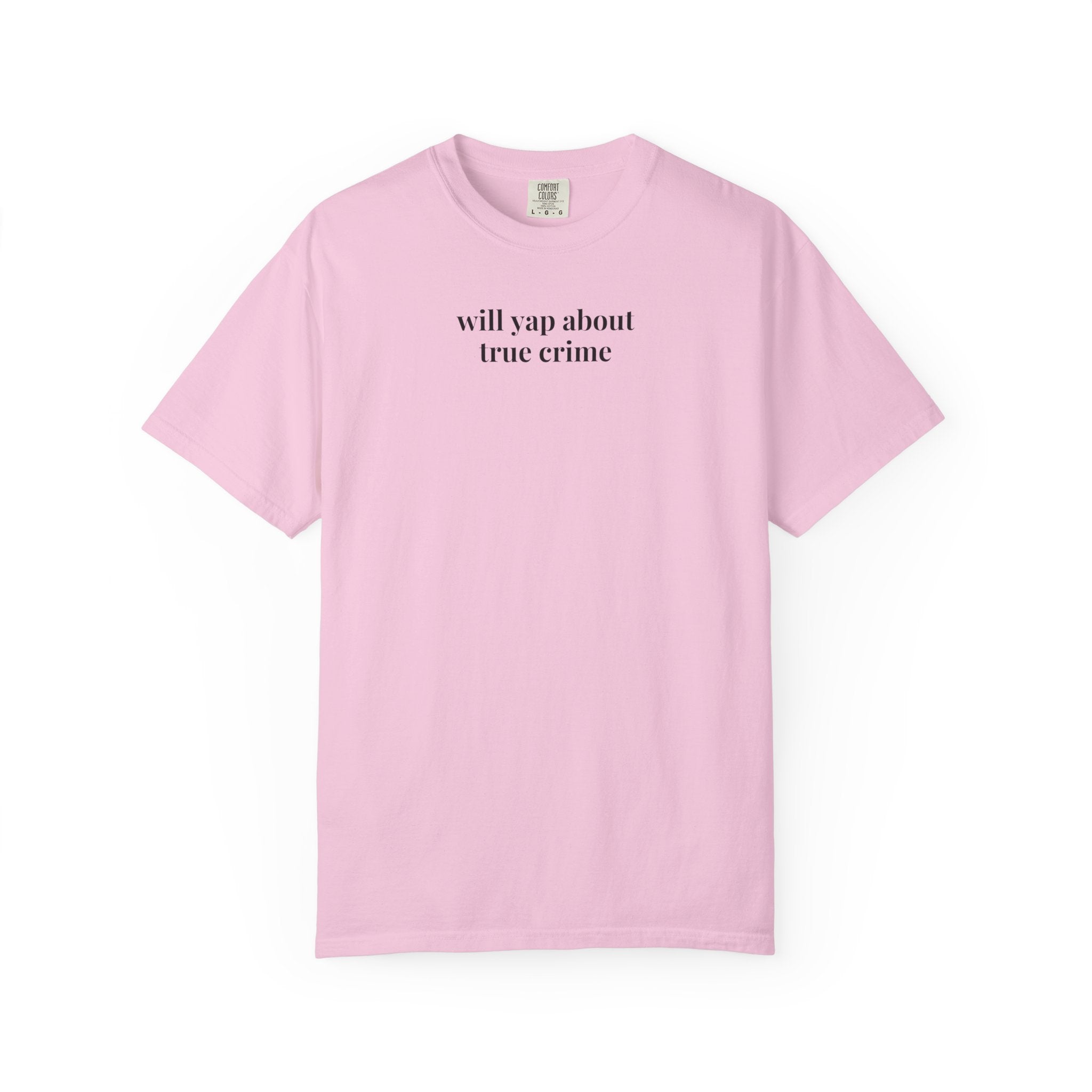 True Crime History Tee Shirt: Will Yap About True Crime, Funny Saying Shirt for Sister or Friend Who Loves Spooky History or Documentaries - Opal and June