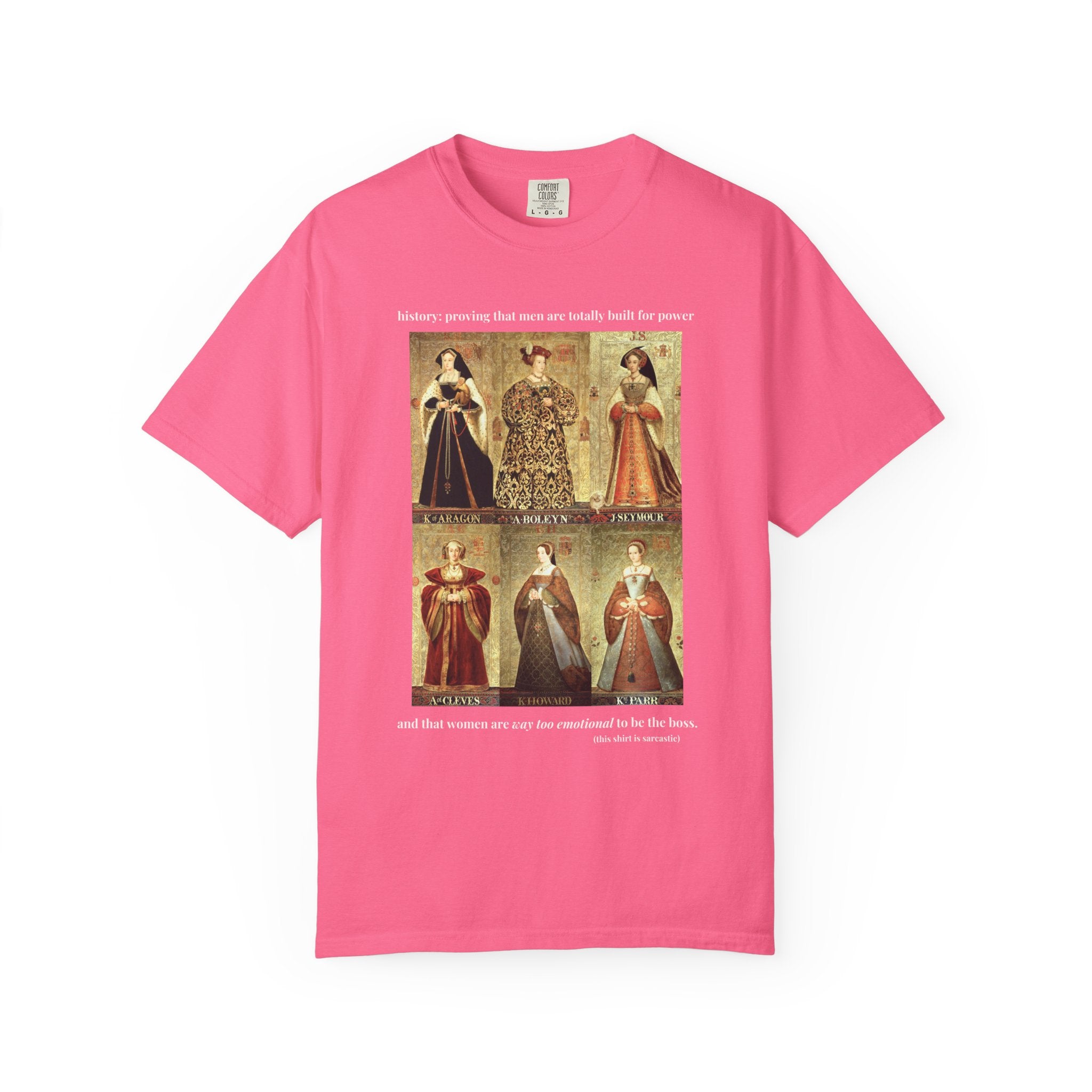 Tudor History Feminist Tee Shirt: Women Are Way Too Emotional To Be The Boss, Funny Sarcastic Royal History T-Shirt, 16th Century History - Opal and June