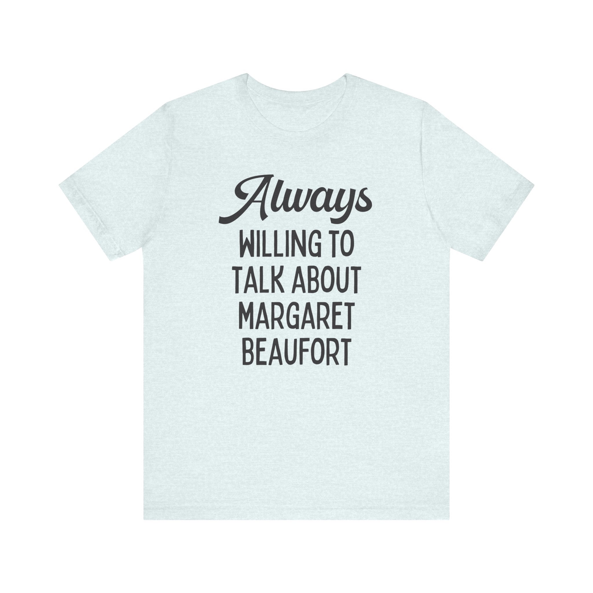 Tudor History Tee Shirt: Margaret Beaufort - Opal and June