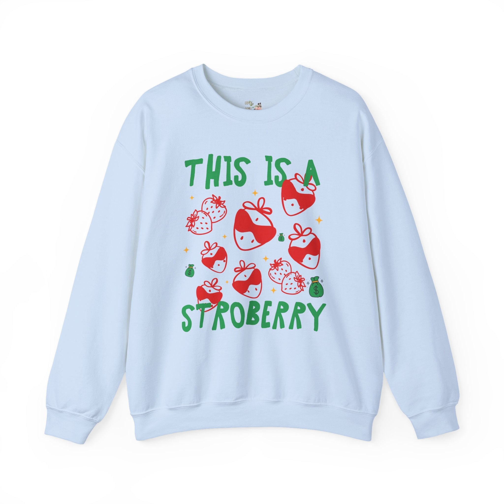 Unhinged Strawberry Sweatshirt: This is a Stroberry, Funny Saying Shirt for Gardener, Vegetarian Who Loves Strawberries, Silly and Cute Gift - Opal and June