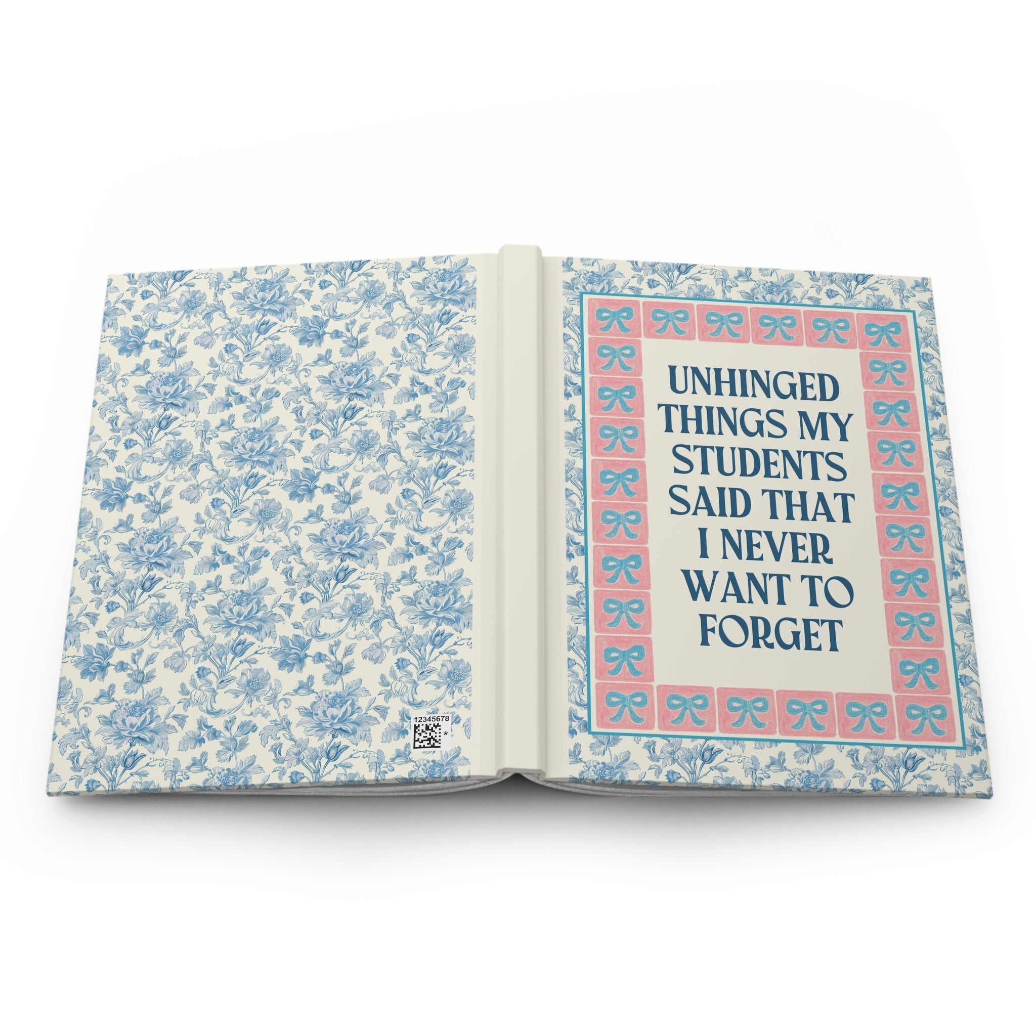 Unhinged Things My Students Said Notebook: Colorful Teacher Appreciation Gift for High School Teacher, Cute Floral Toile Journal with Bow - Opal and June