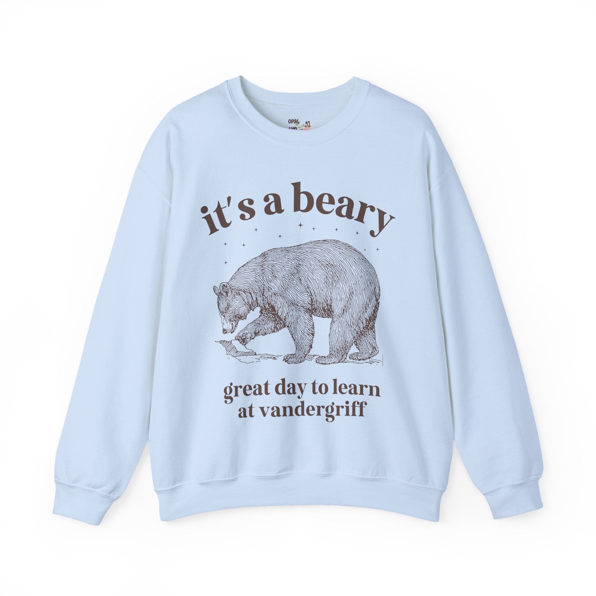 Vandergriff Elementary School Sweatshirt: It's a Beary Great day to Learn at Vandergriff | FPS + Opal and June Sweatshirt, Fayetteville Public Schools - Opal and June