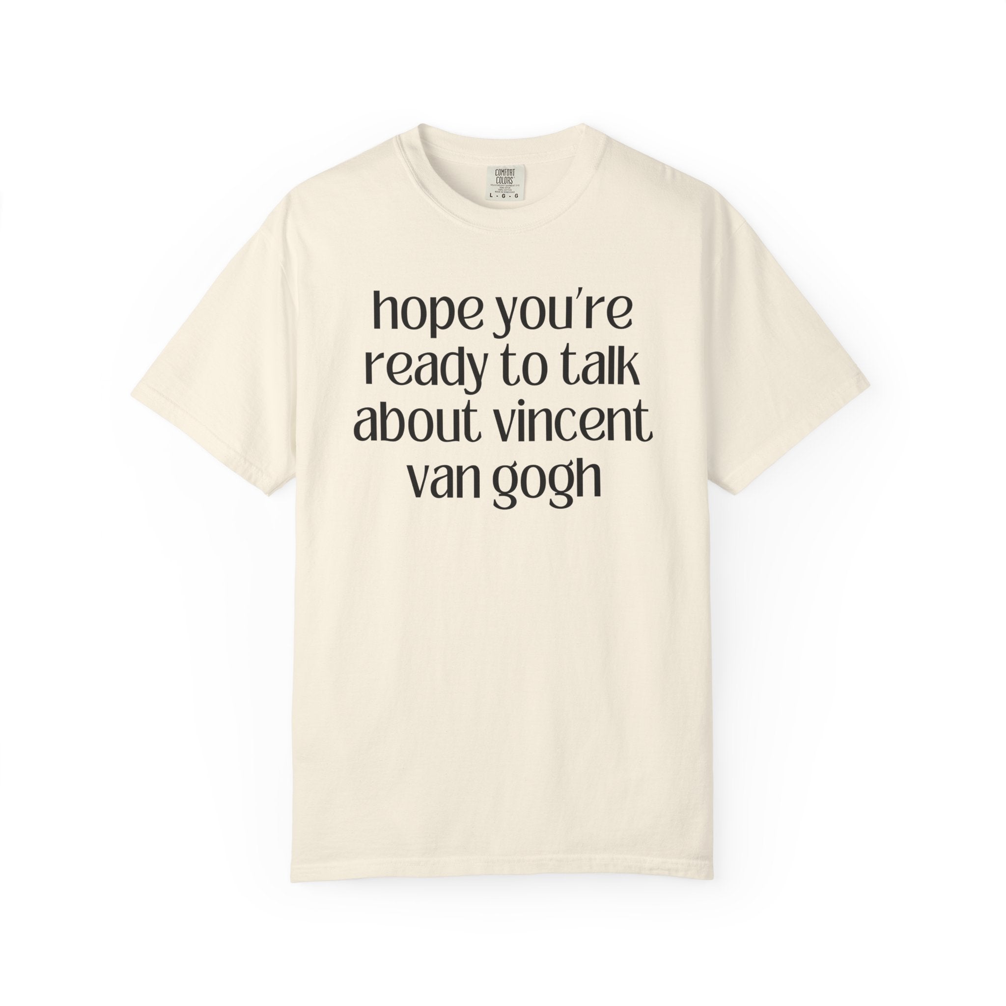 Vincent Van Gogh Art History Tee Shirt, European Art Historian, Humanities Major Gift, Funny Saying 19th Century Post - Impressionist Artist - Opal and June