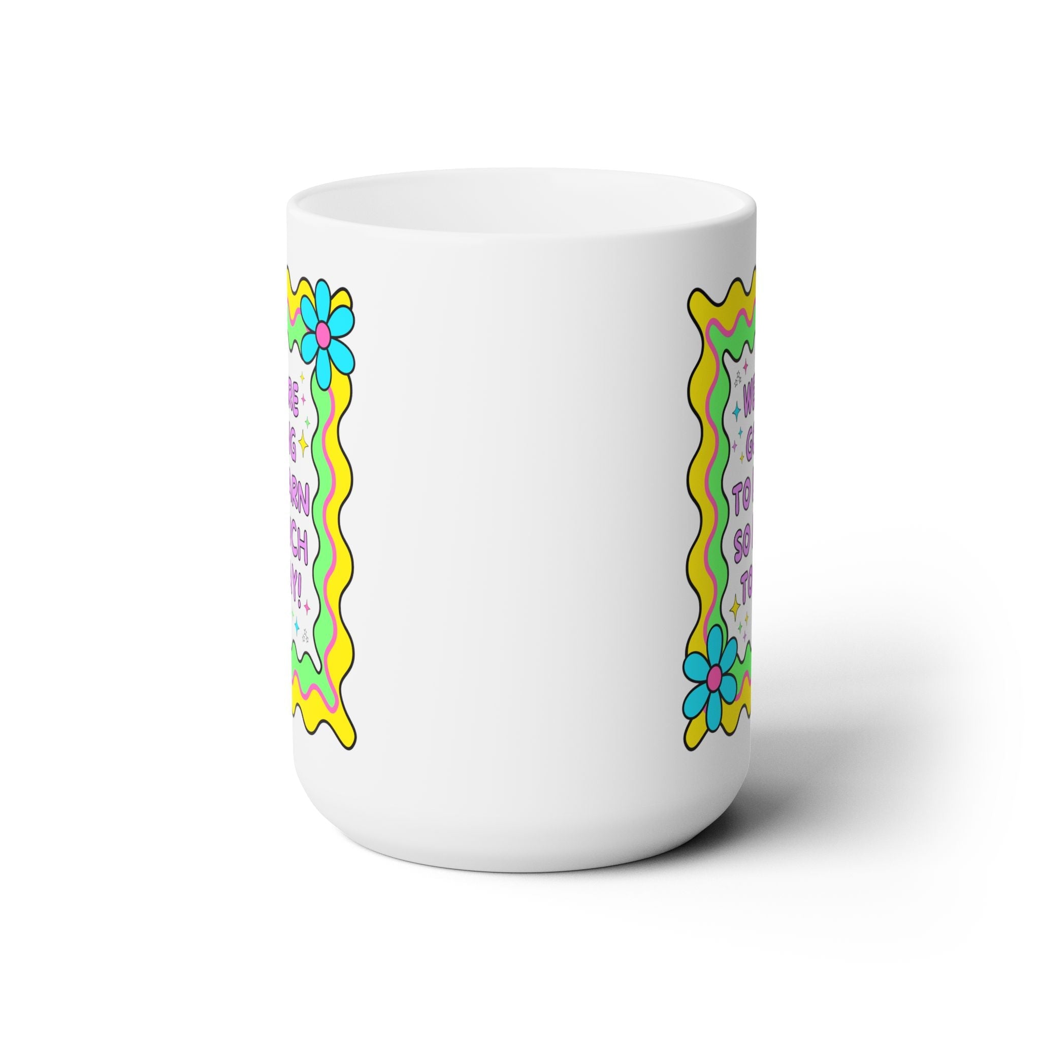 We Are Going To Learn So Much Today Coffee Mug: Colorful Maximalist 15 Oz Coffee Mug, Teacher Appreciation Gift, Education Major Graduation Gift - Opal and June