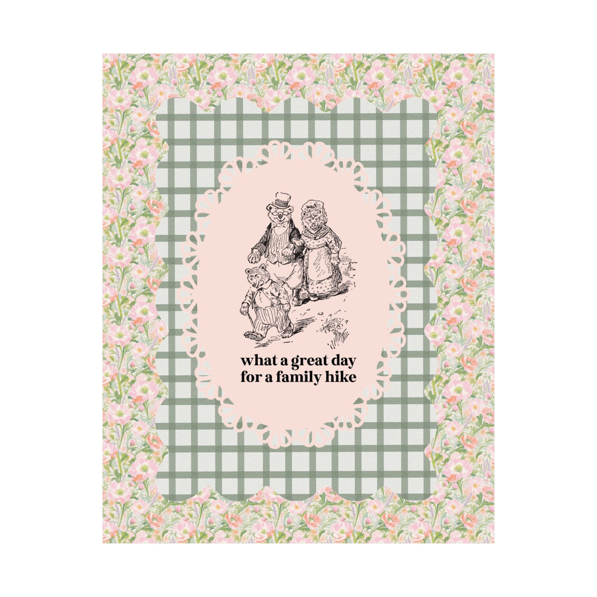 What a Great Day to Go For a Family Hike: Cute Cottagecore Bear Poster with Family of Bears Walking, Funny Hiking Lover Family Wall Decor - Opal and June