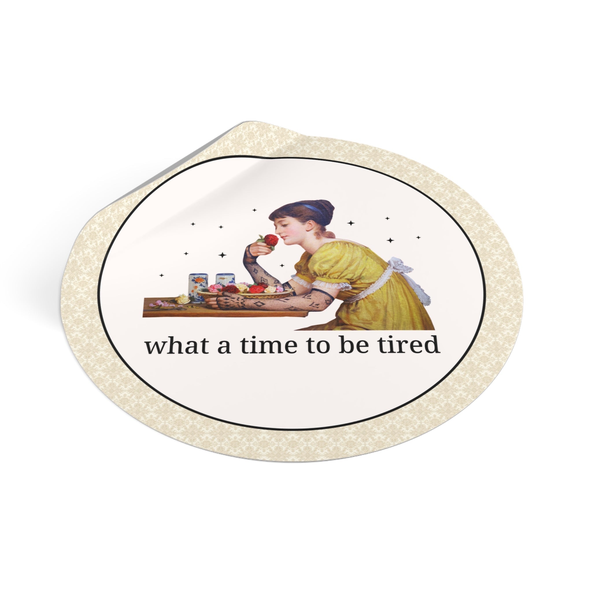 What a Time To Be Tired Sticker - Opal and June
