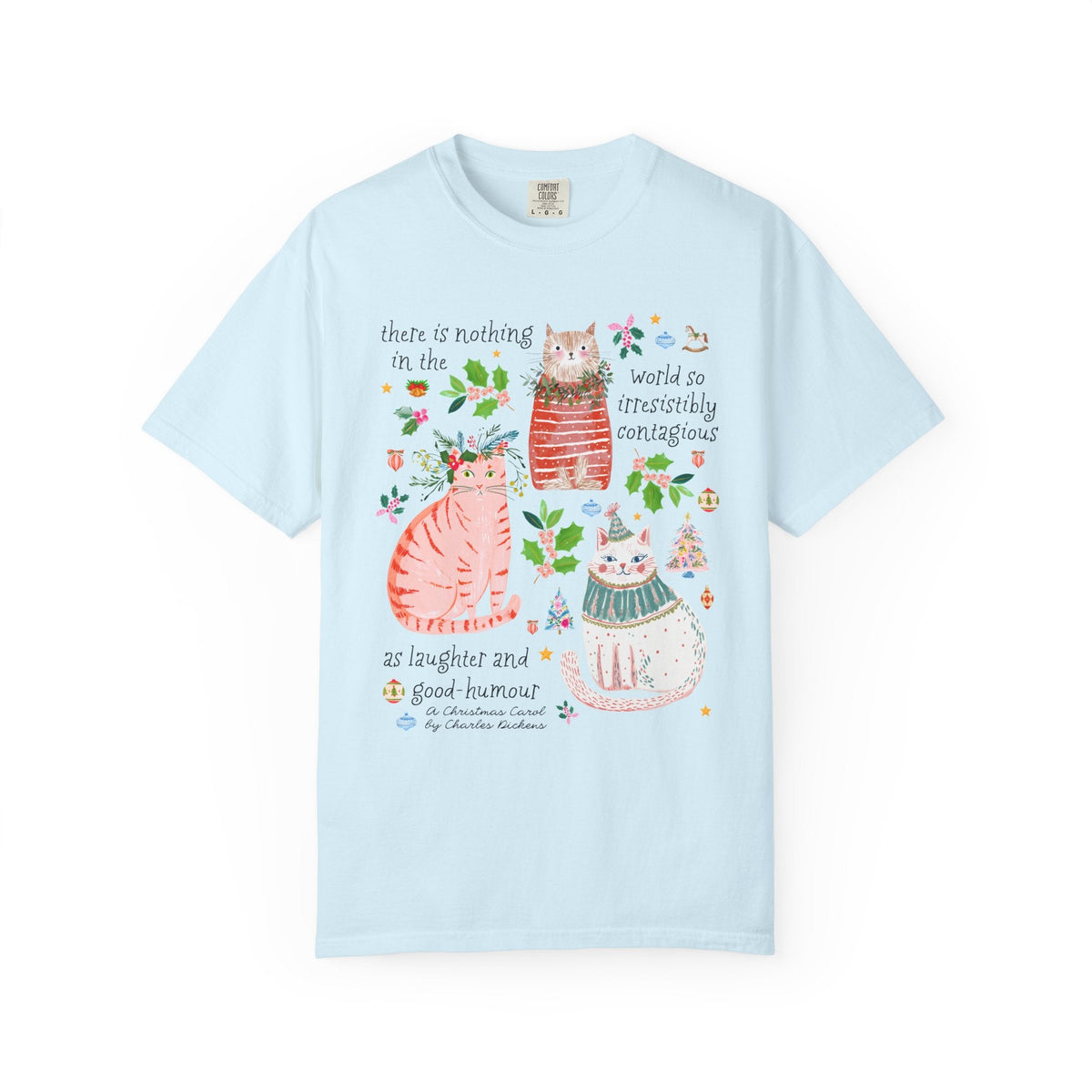 Whimsy Christmas Cat Lover Tee Shirt with Charles Dickens A Christmas Carol Quote: There is Nothing in the World So Irresistibly Contagious as Laugher and Good-Humour Tee Shirt - Opal and June