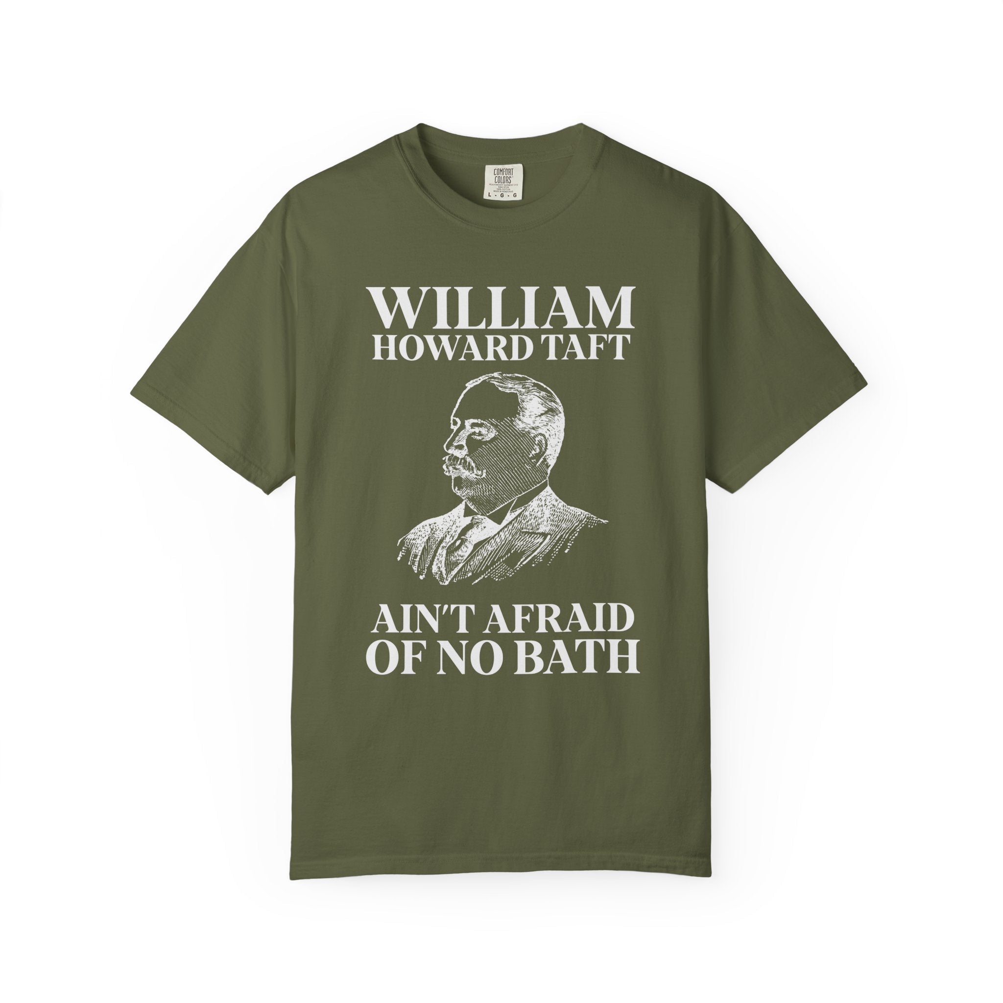 William Howard Taft Ain't Afraid of No Bath: Silly US Presidents T-Shirt, Early 1900s American History Professor Gift, Cute History Buff Tee - Opal and June