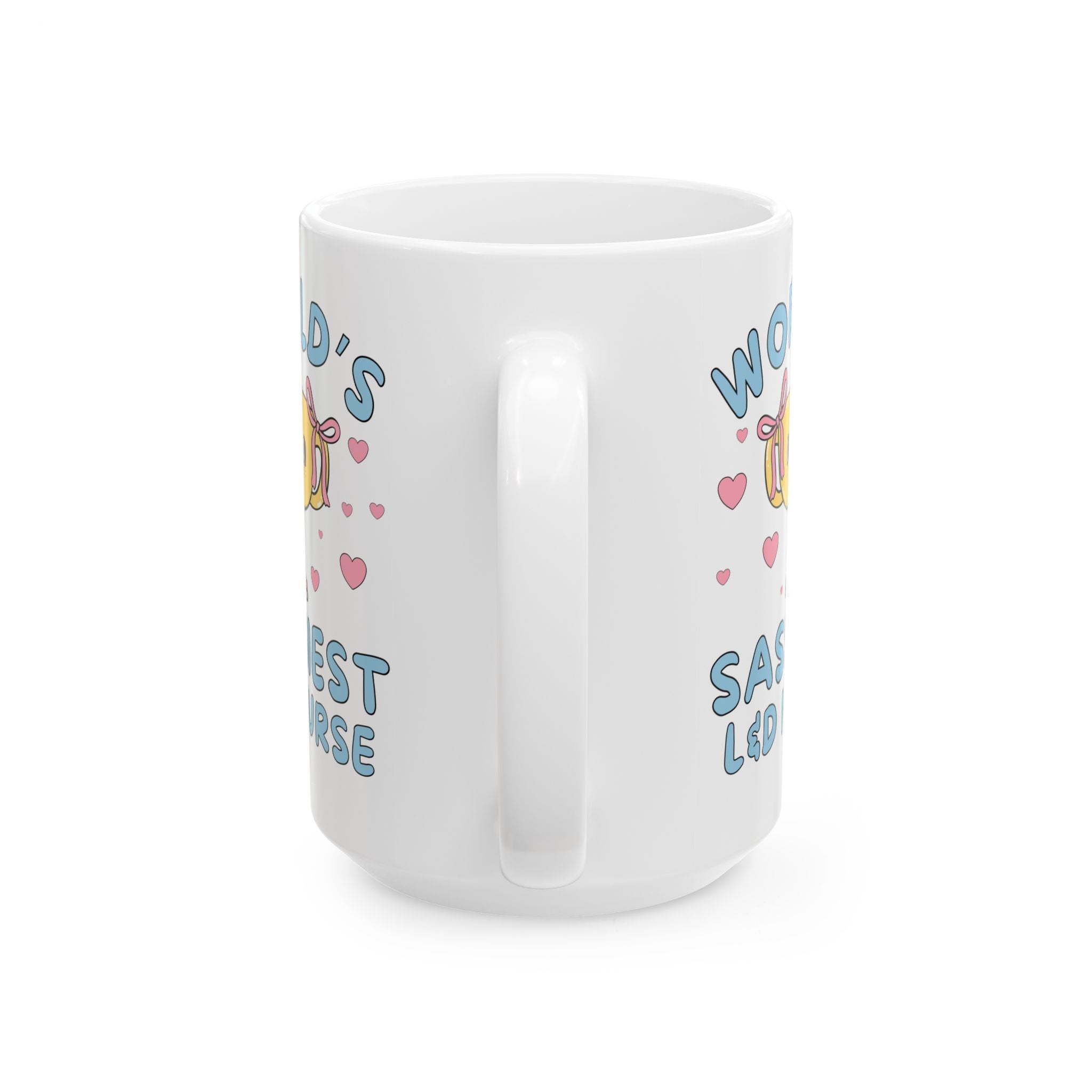 World's Sassiest Labor and Delivery Nurse Coffee Mug: Funny Valentine's Gift or Silly Birthday Present for L&D Nurse, Cute Thank You Gift for Nurse - Opal and June
