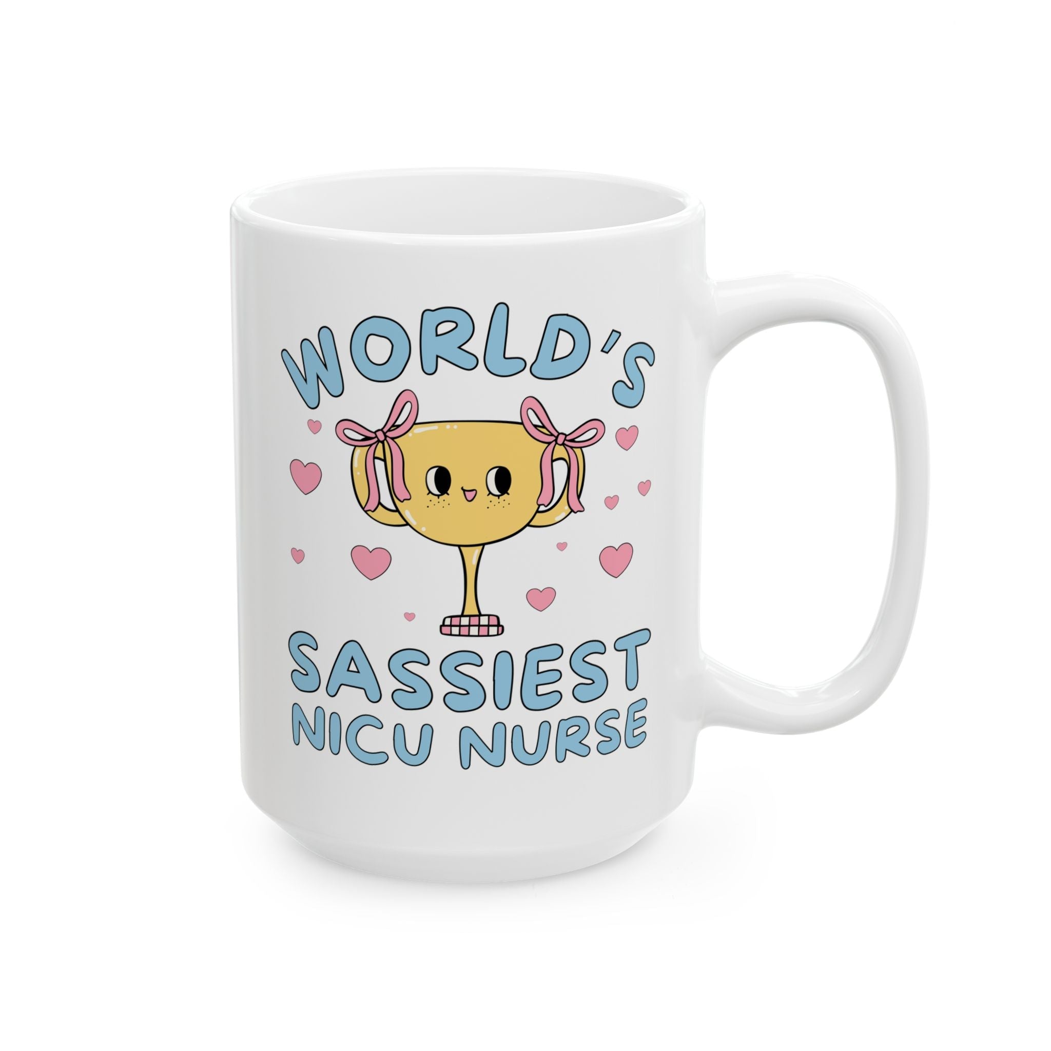 World's Sassiest NICU Nurse Coffee Mug: 15 Oz Coffee Mug, Funny Saying Birthday Gift from Sister of Friend Who Works in the NICU, Nursing Graduation Gift - Opal and June