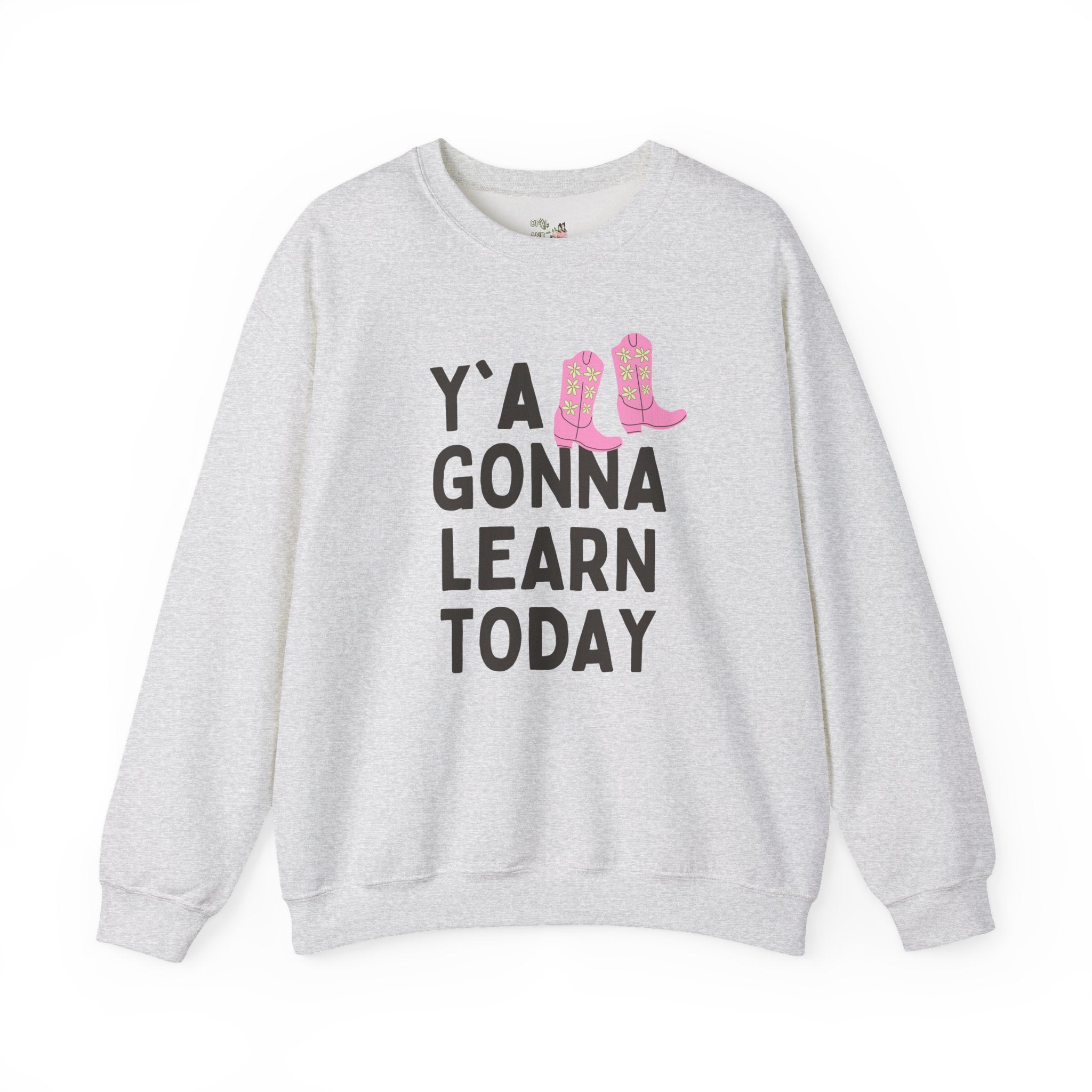 Y'all Gonna Learn Today Teacher Sweatshirt - Opal and June
