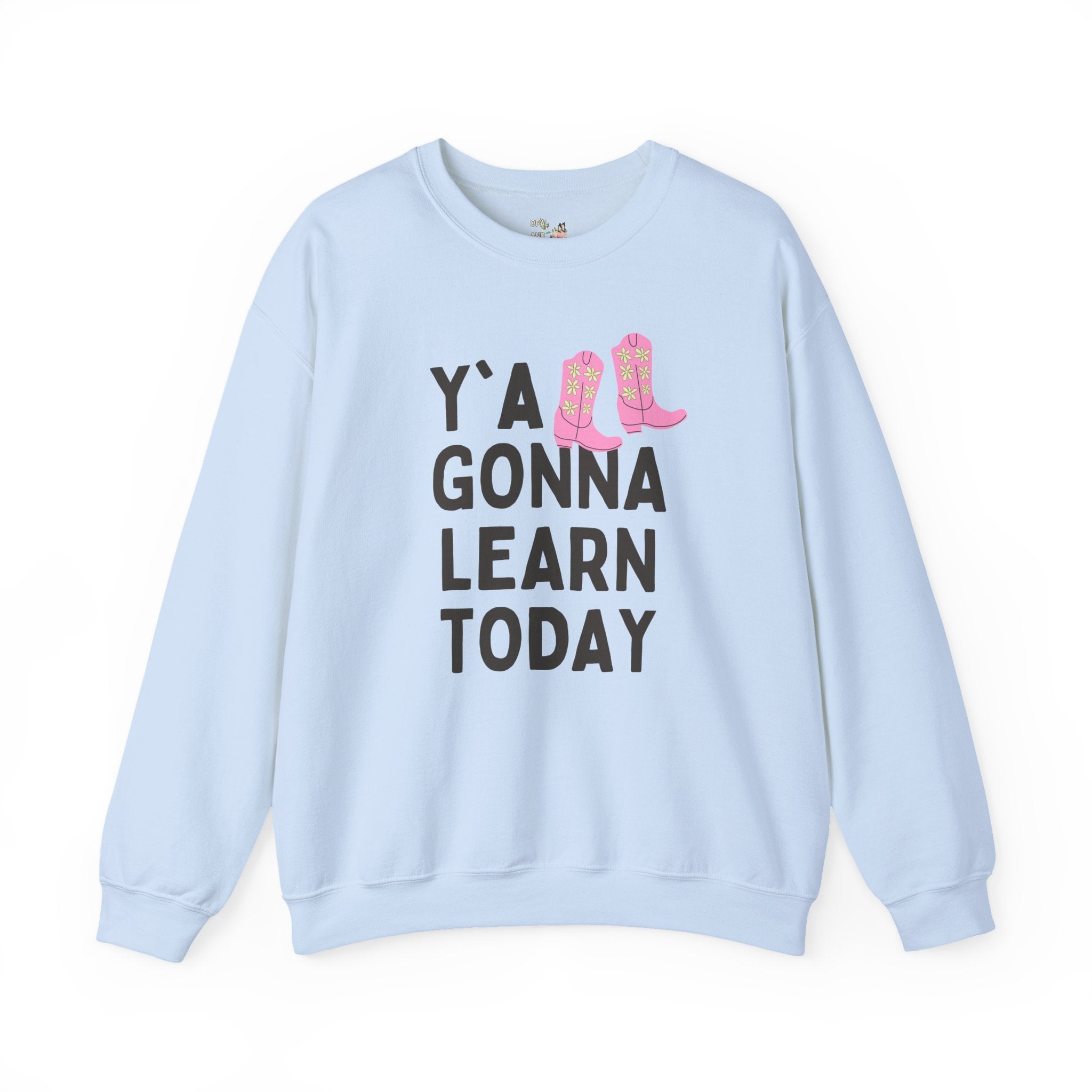Y'all Gonna Learn Today Teacher Sweatshirt - Opal and June