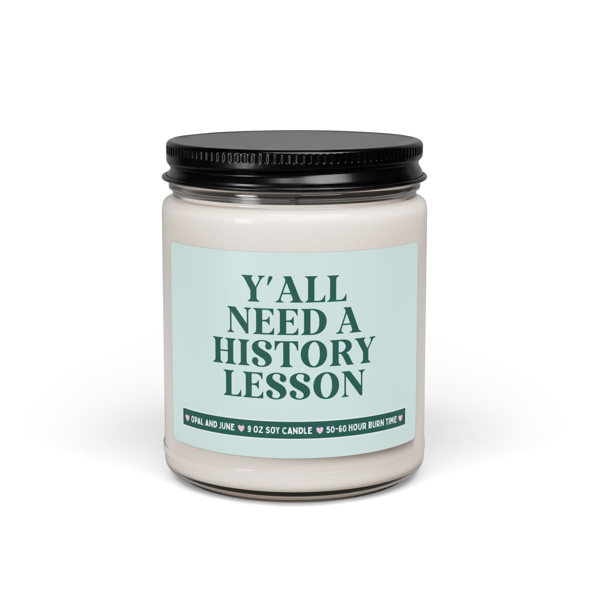 Y'all Need a History Lesson Candle for History Teacher or History Professor, Funny History Teaching Assistant Graduation Gift for Historian - Opal and June