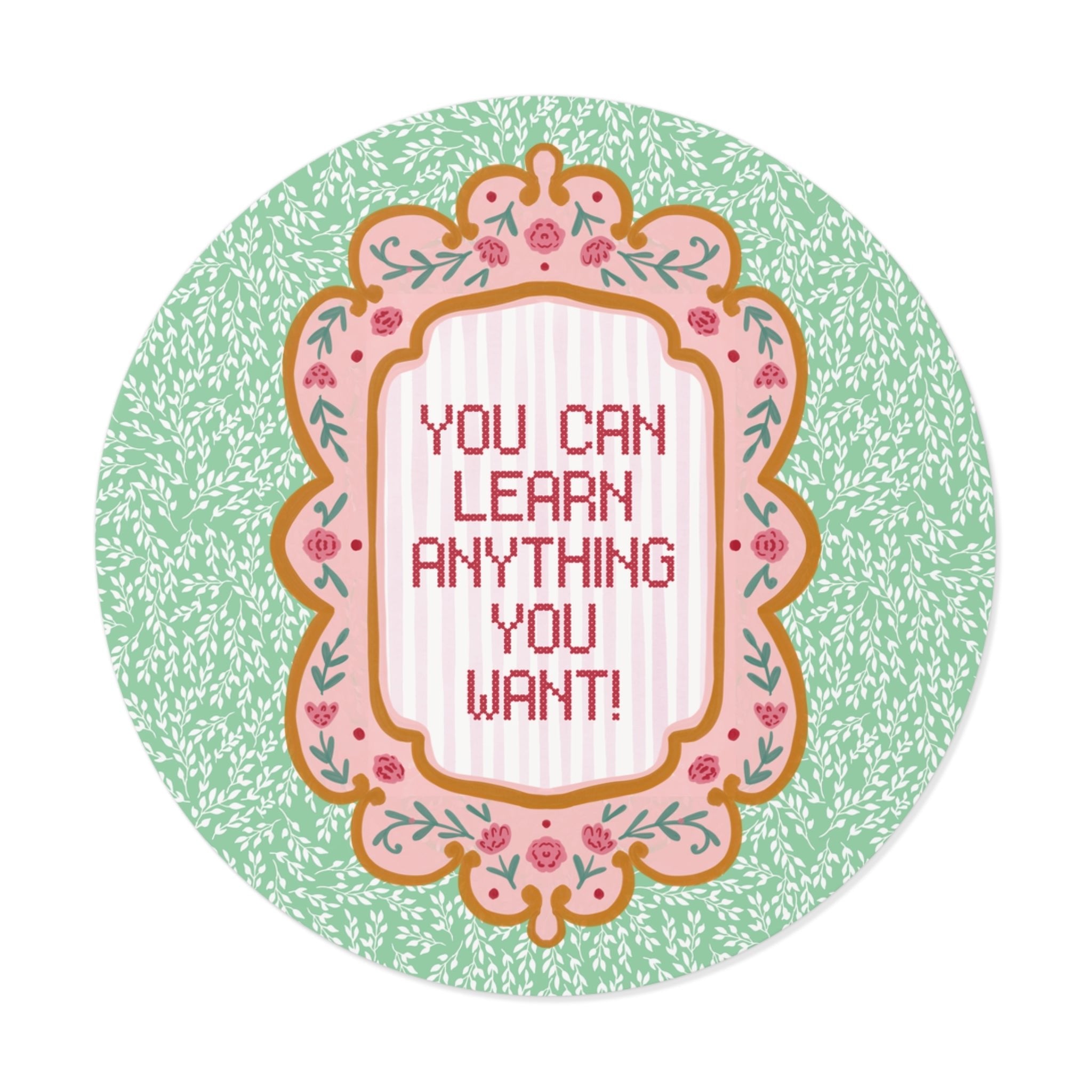You Can Learn Anything You Want Sticker - Opal and June