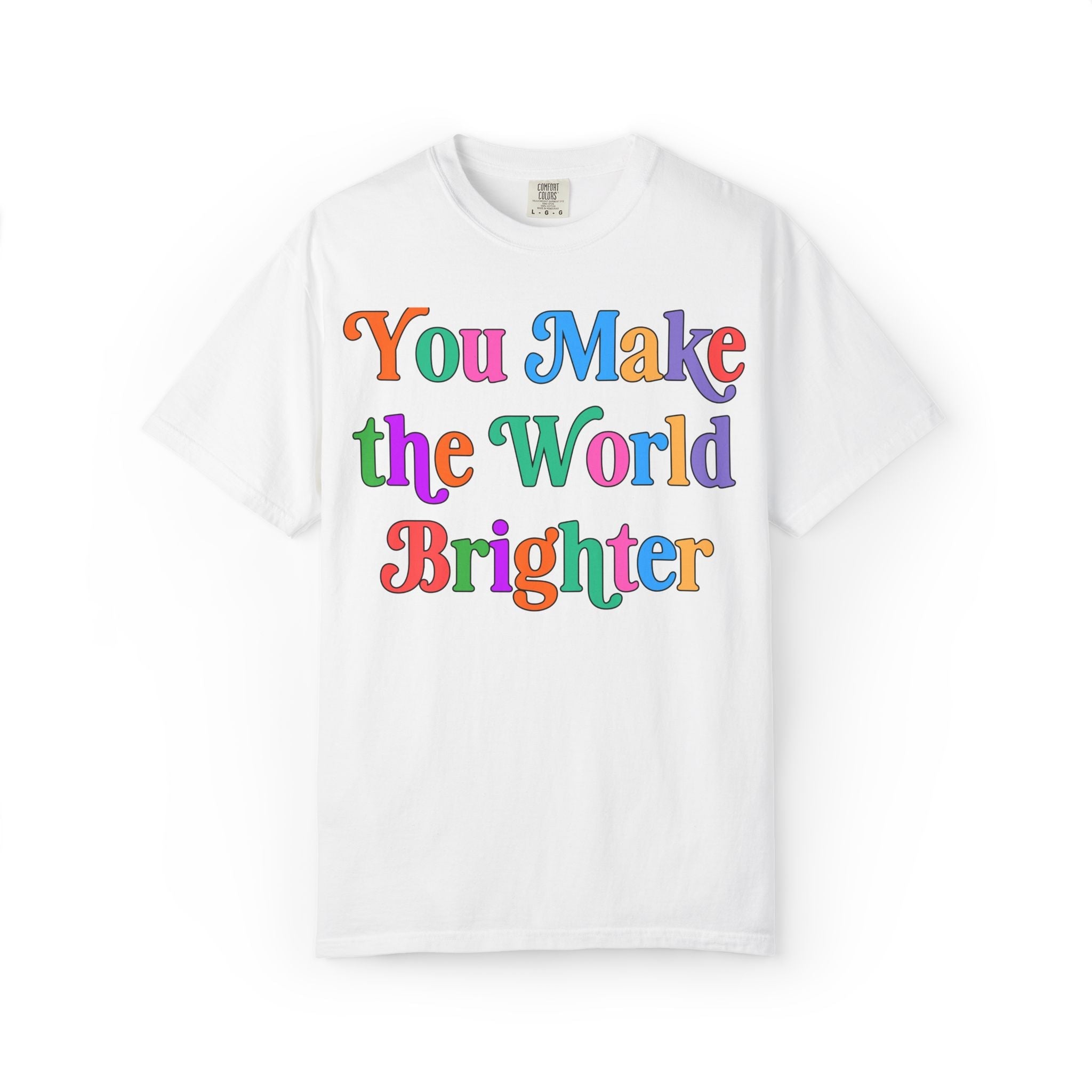 You Make the World Brighter: Colorful Whimsy Teacher Tee Shirt with Positive Affirmation, Nostalgic and Cute Uplifting Principal Tee - Opal and June