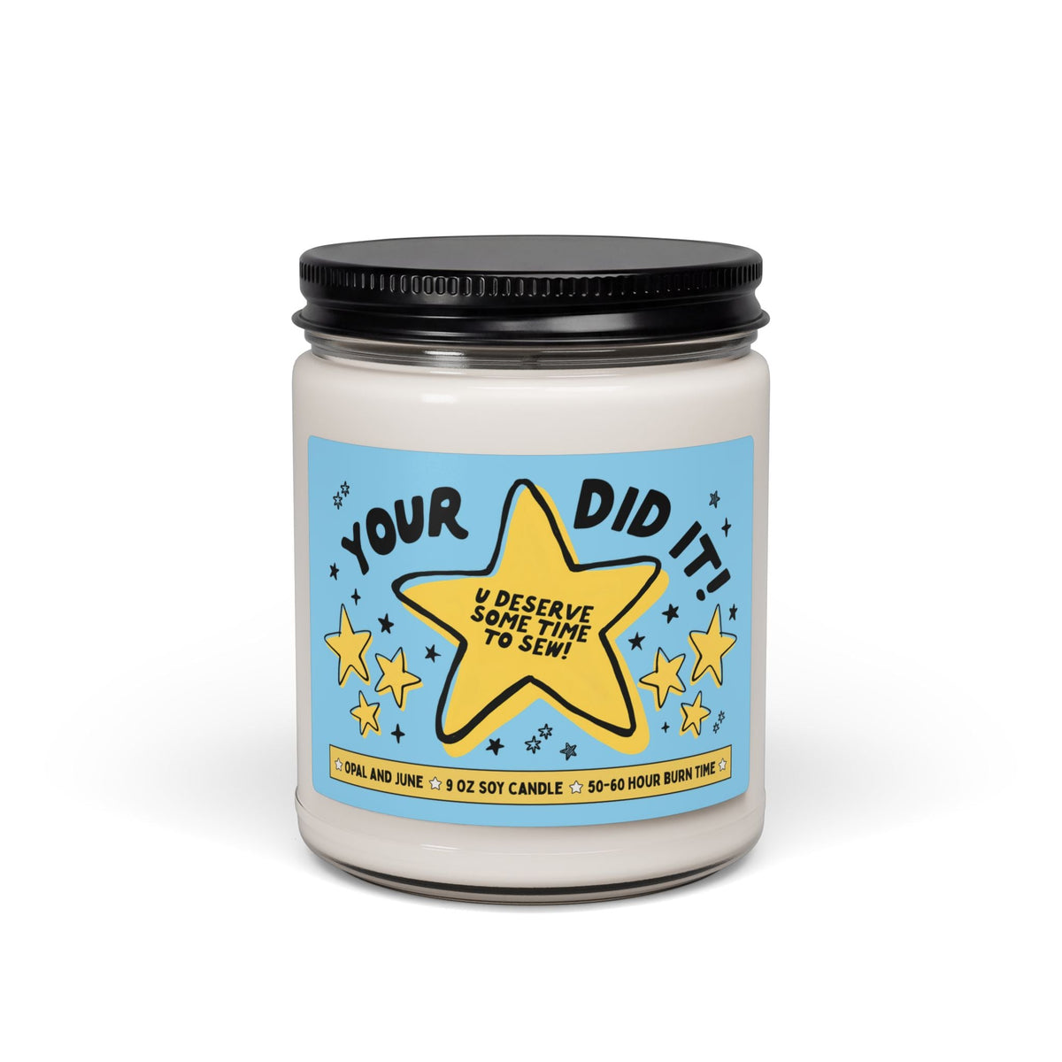 Your Did It! U Deserve Some Time To Sew! | Funny and Colorful 9 Oz Soy Candle for Friend or Mom Who Loves Sewing, Funny Sewing Lover or Sewist Gift - Opal and June