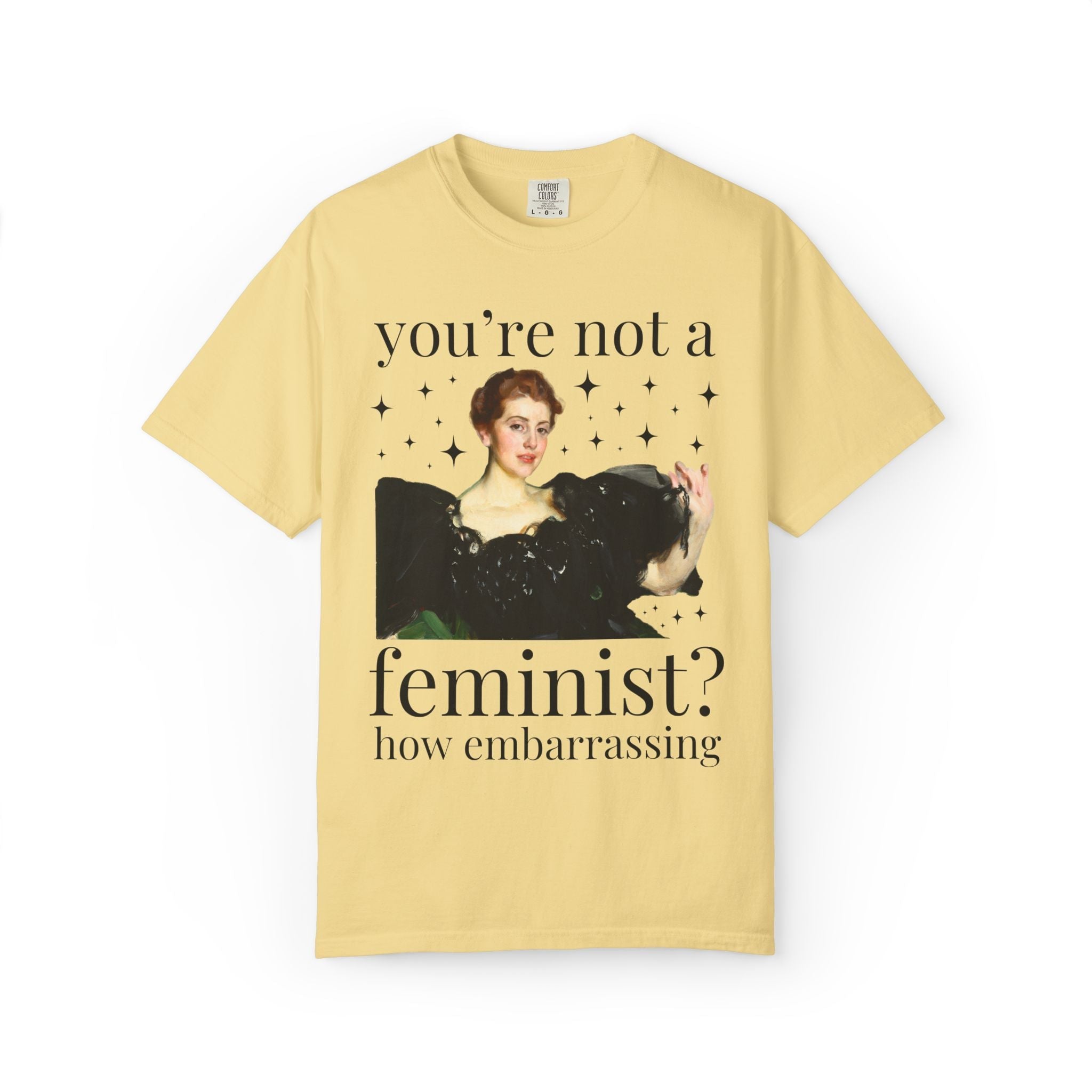 You're Not a Feminist? How Embarrassing Tee - Opal and June