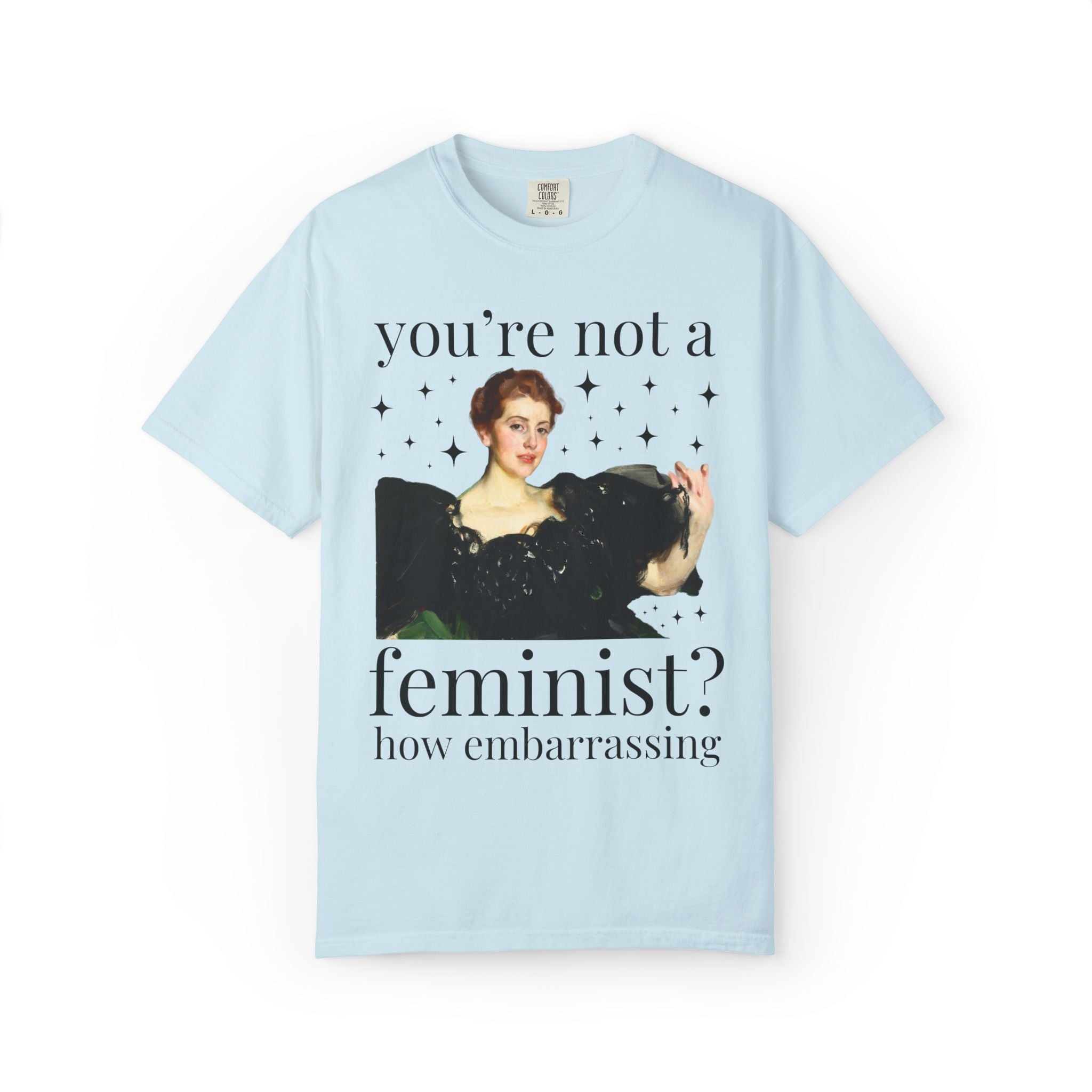 You're Not a Feminist? How Embarrassing Tee - Opal and June